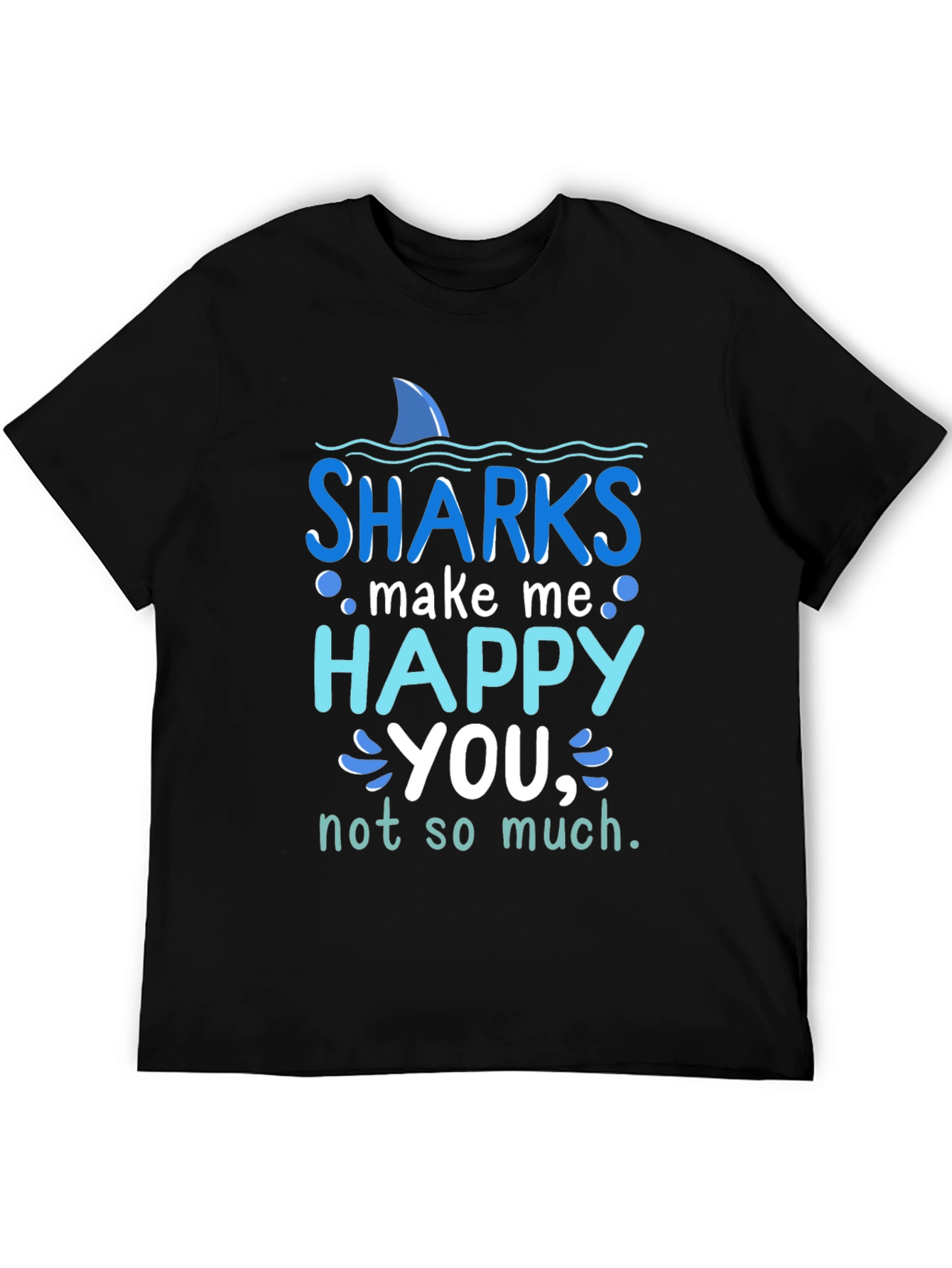 Sharks Make Me Happy T-Shirt