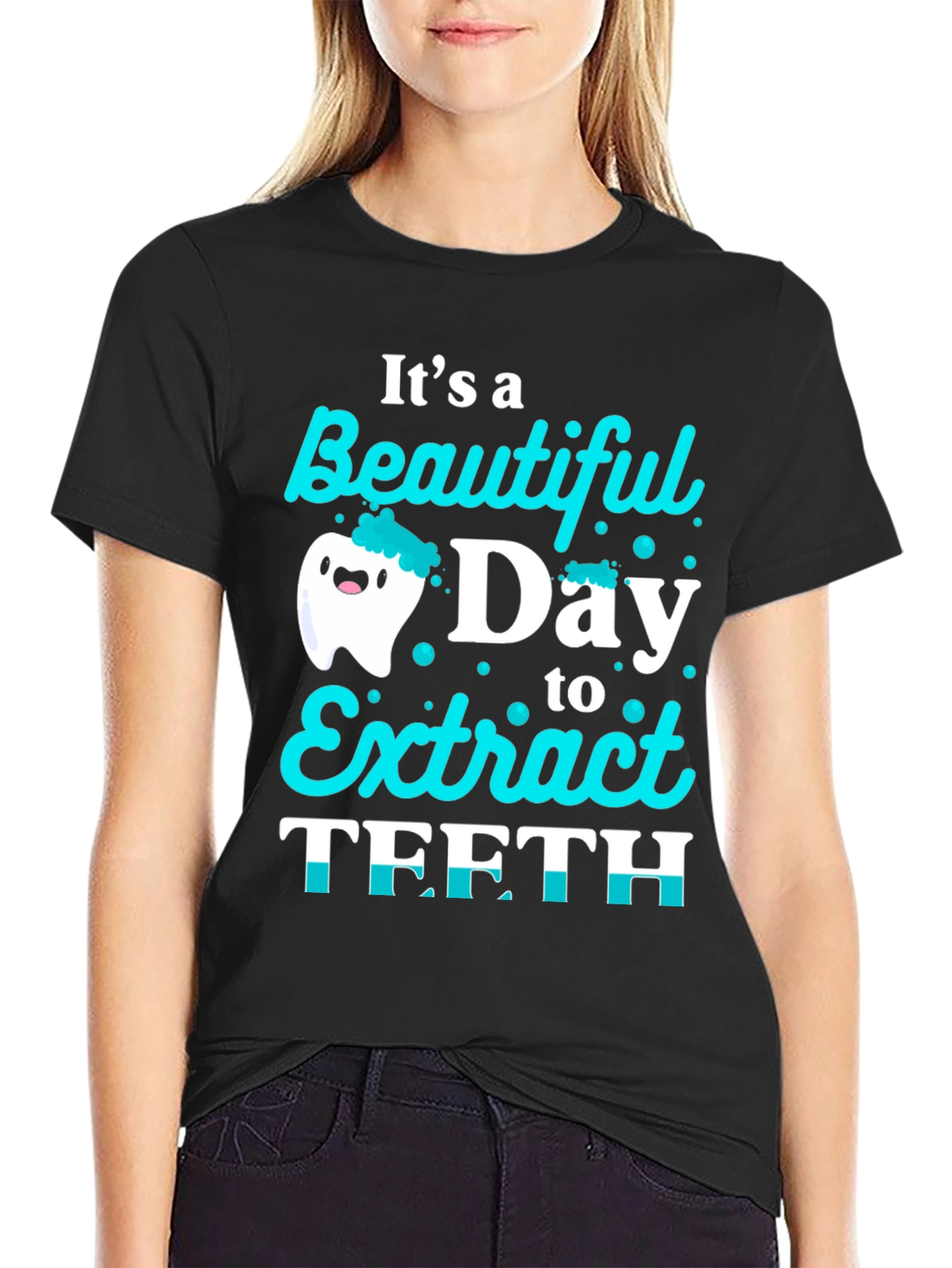 Funny Dentist T-Shirt: Beautiful Day to Extract Teeth!
