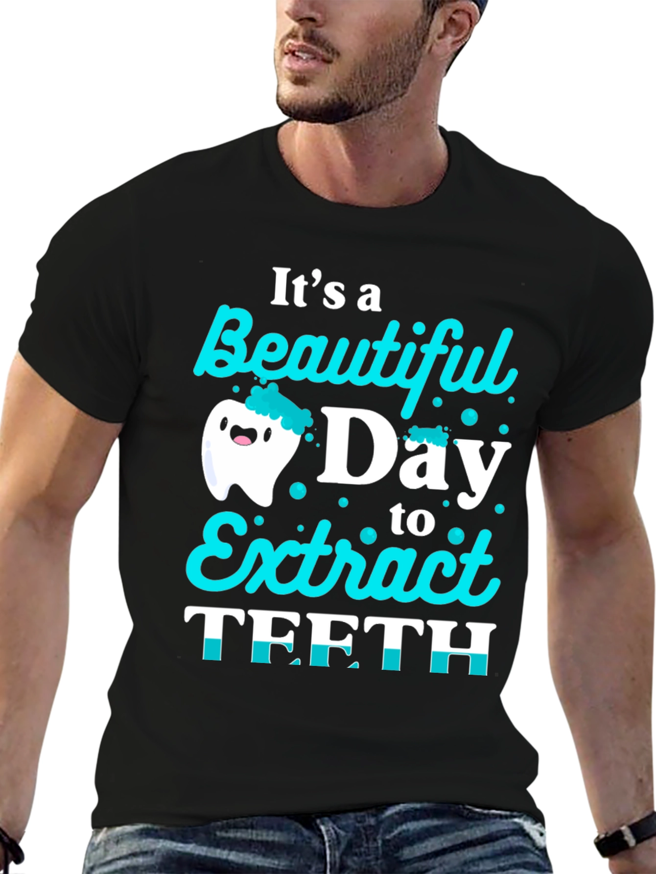 Funny Dentist T-Shirt: Beautiful Day to Extract Teeth!