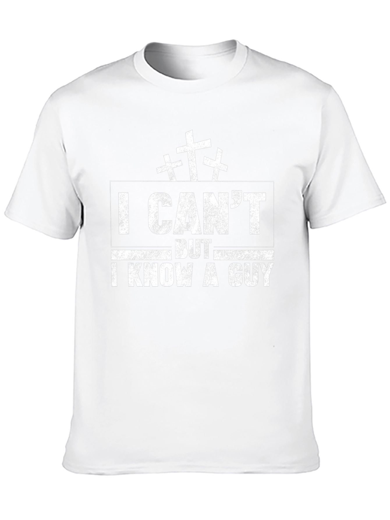 I Cant But I Know A Guy T-Shirt