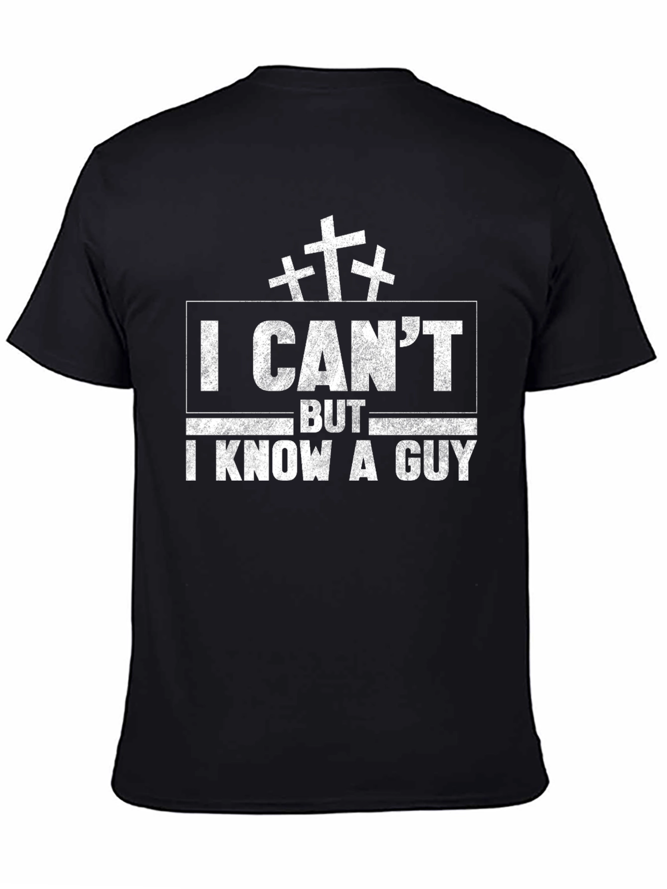 I Cant But I Know A Guy T-Shirt