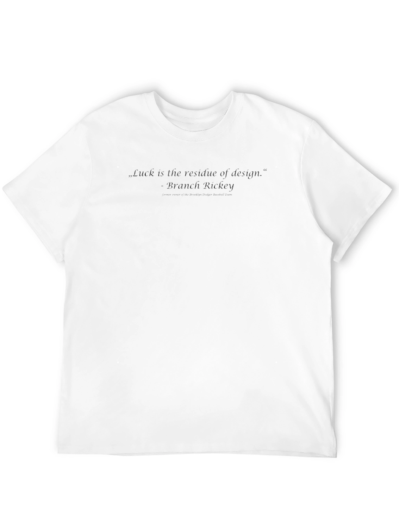 Luck is the Residue of Design Tee