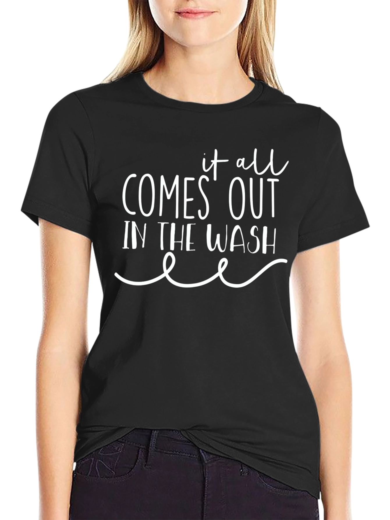It All Comes Out in the Wash T-Shirt