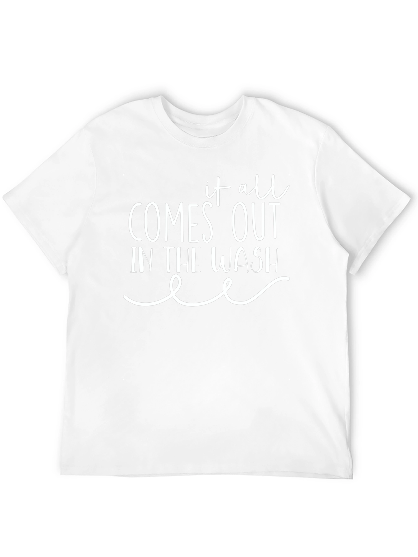 It All Comes Out in the Wash T-Shirt