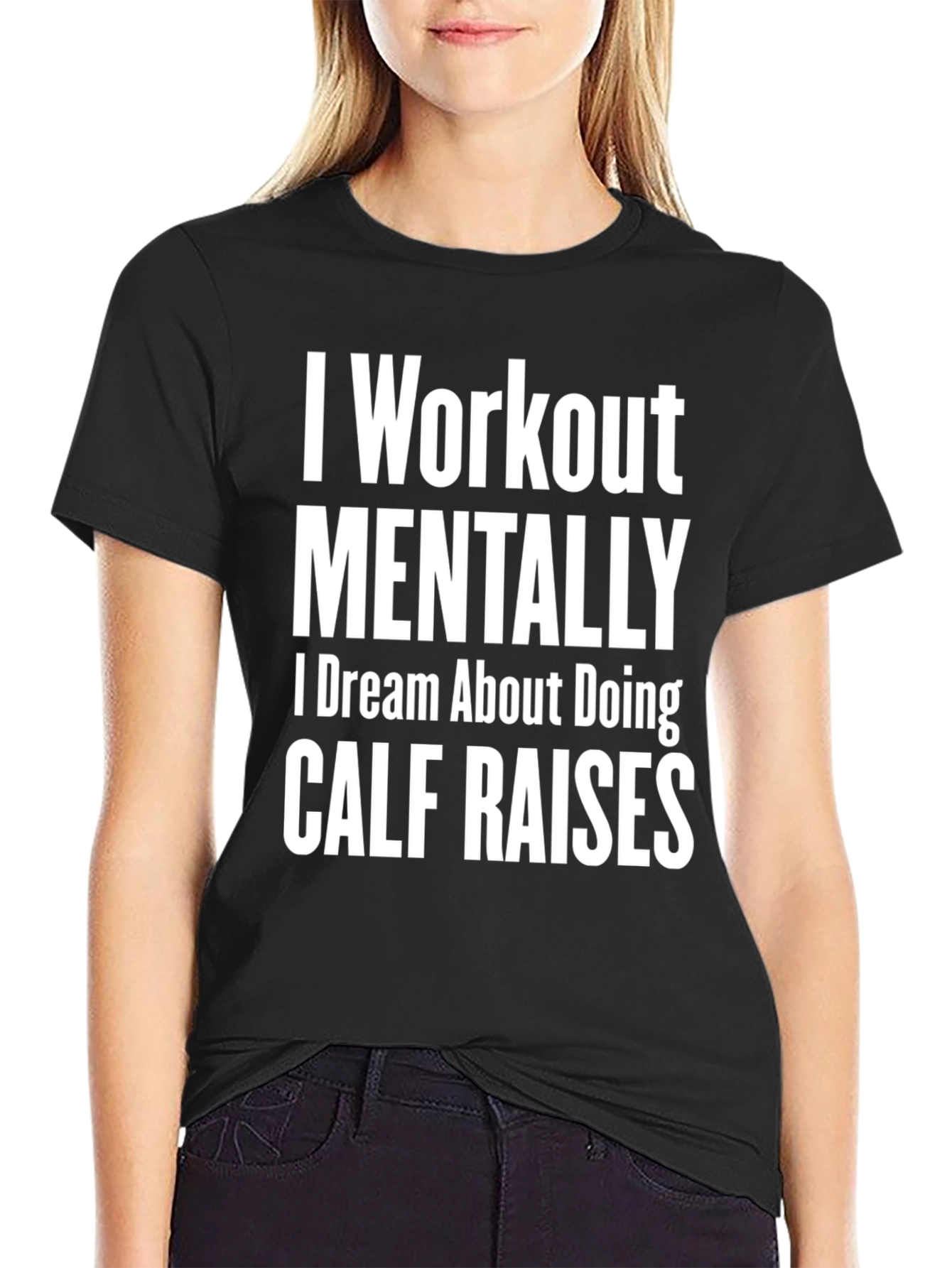 Funny Workout T-Shirt - Mental Calf Raises