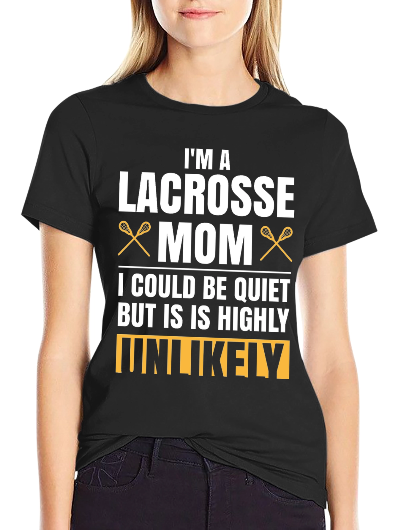 Lacrosse Mom T-Shirt - Highly Unlikely To Be Quiet
