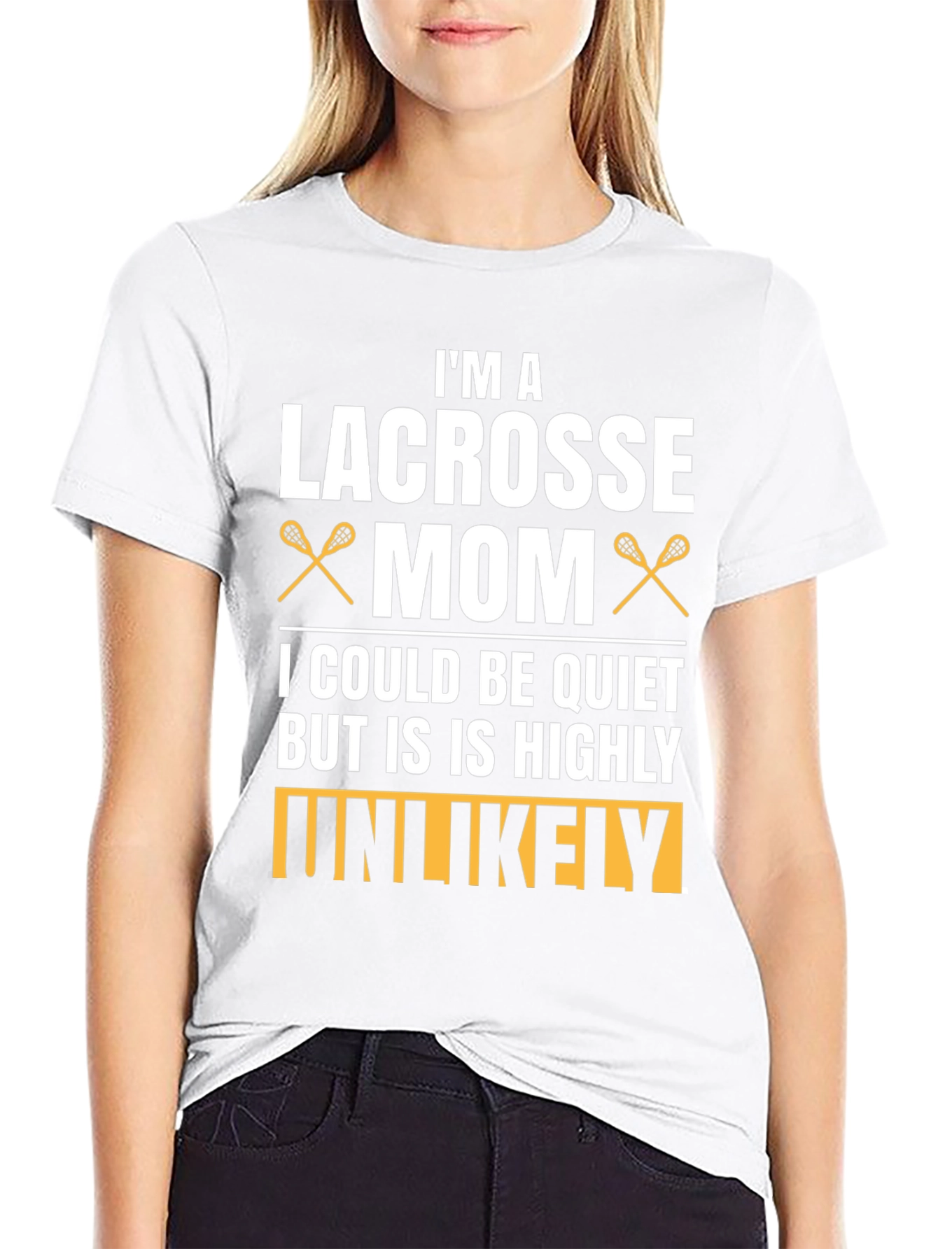 Lacrosse Mom T-Shirt - Highly Unlikely To Be Quiet