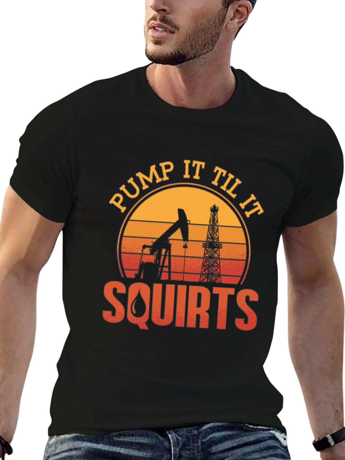 Pump It Til It Squirts Oil Rig T-Shirt