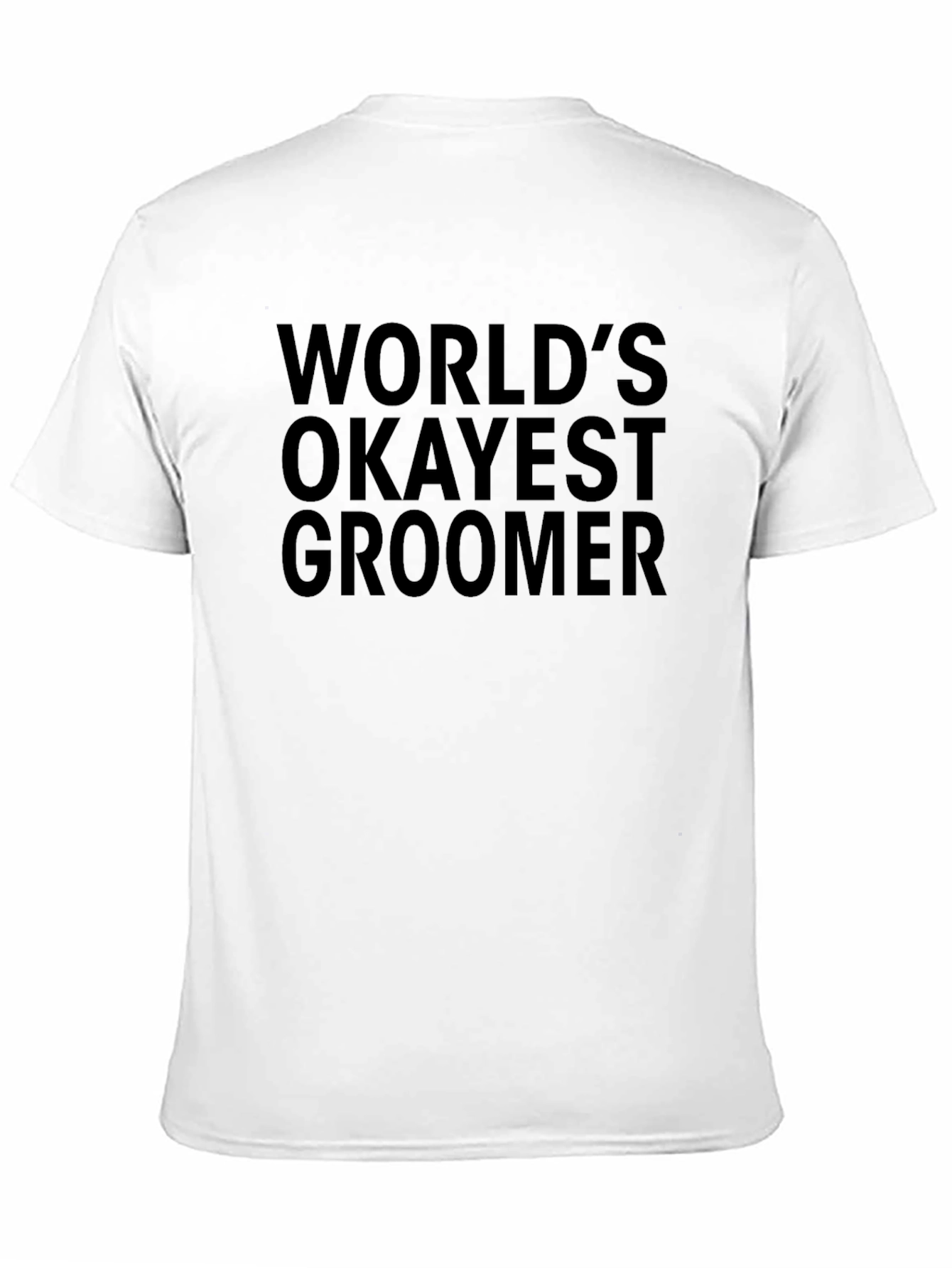 Worlds Okayest Groomer Tee - Funny Graphic T-Shirt