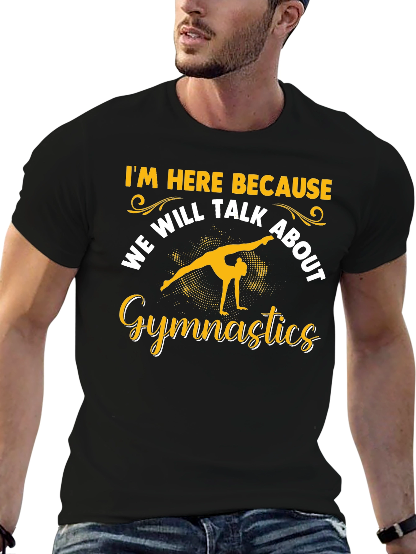 Gymnastics T-Shirt: Im Here Because...