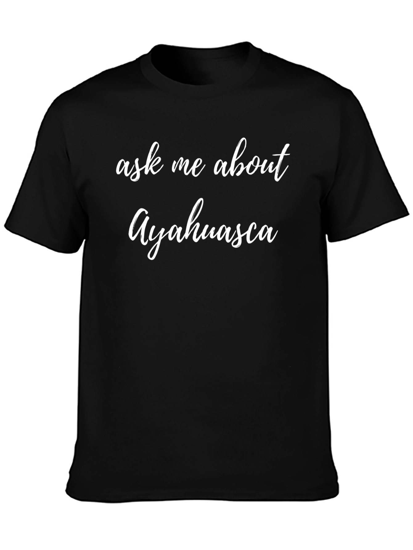 Ask Me About Ayahuasca Black T-Shirt