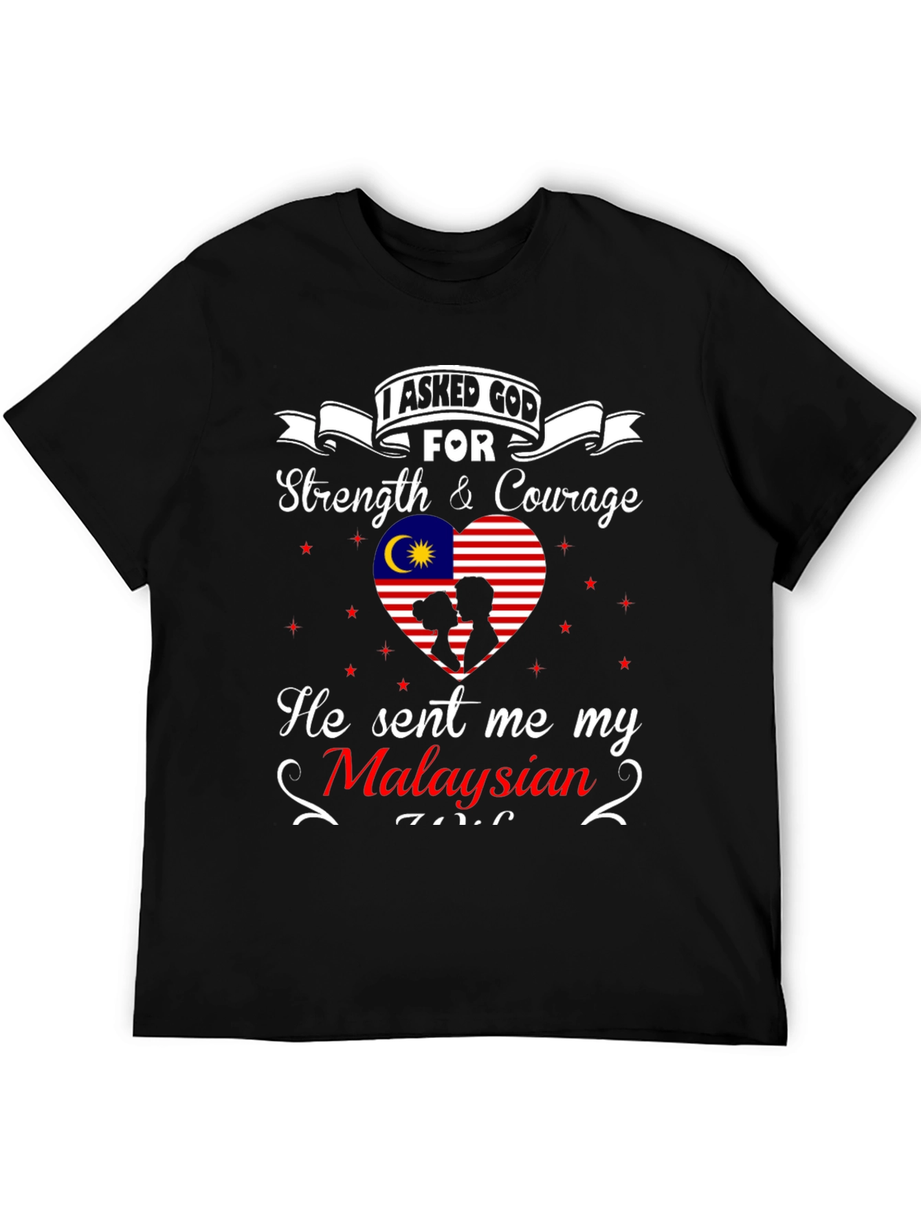 Malaysian Love Tee - I Asked God T-Shirt