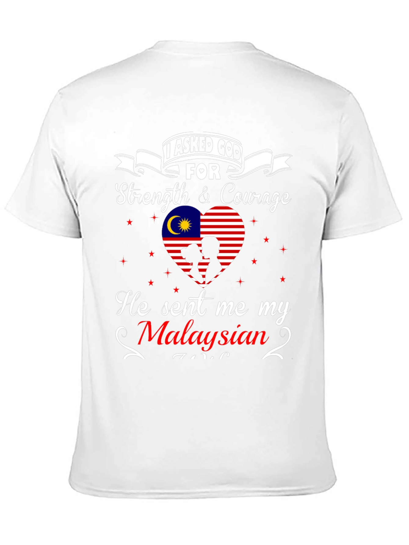 Malaysian Love Tee - I Asked God T-Shirt