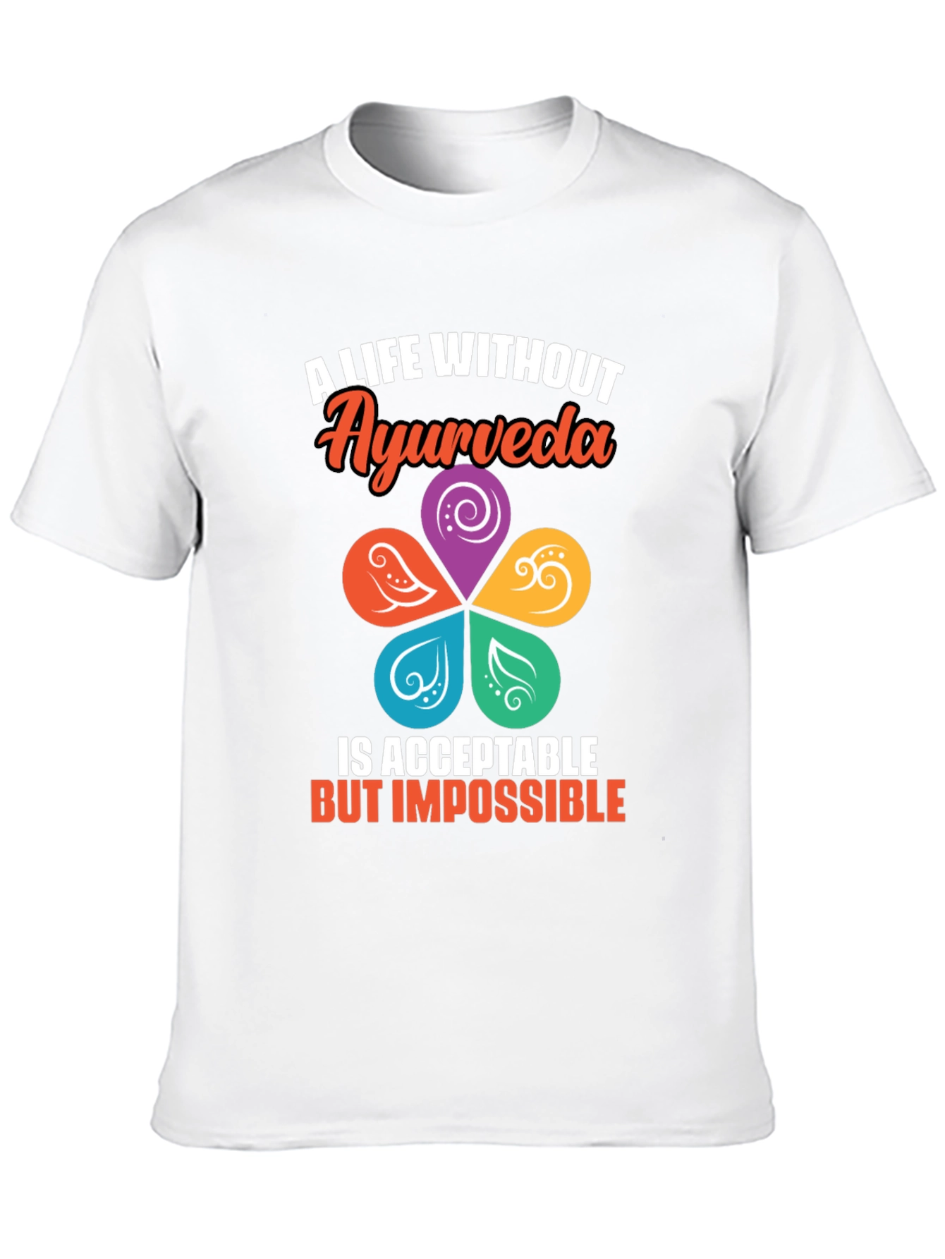 Ayurveda Life T-Shirt - Impossible Without It!