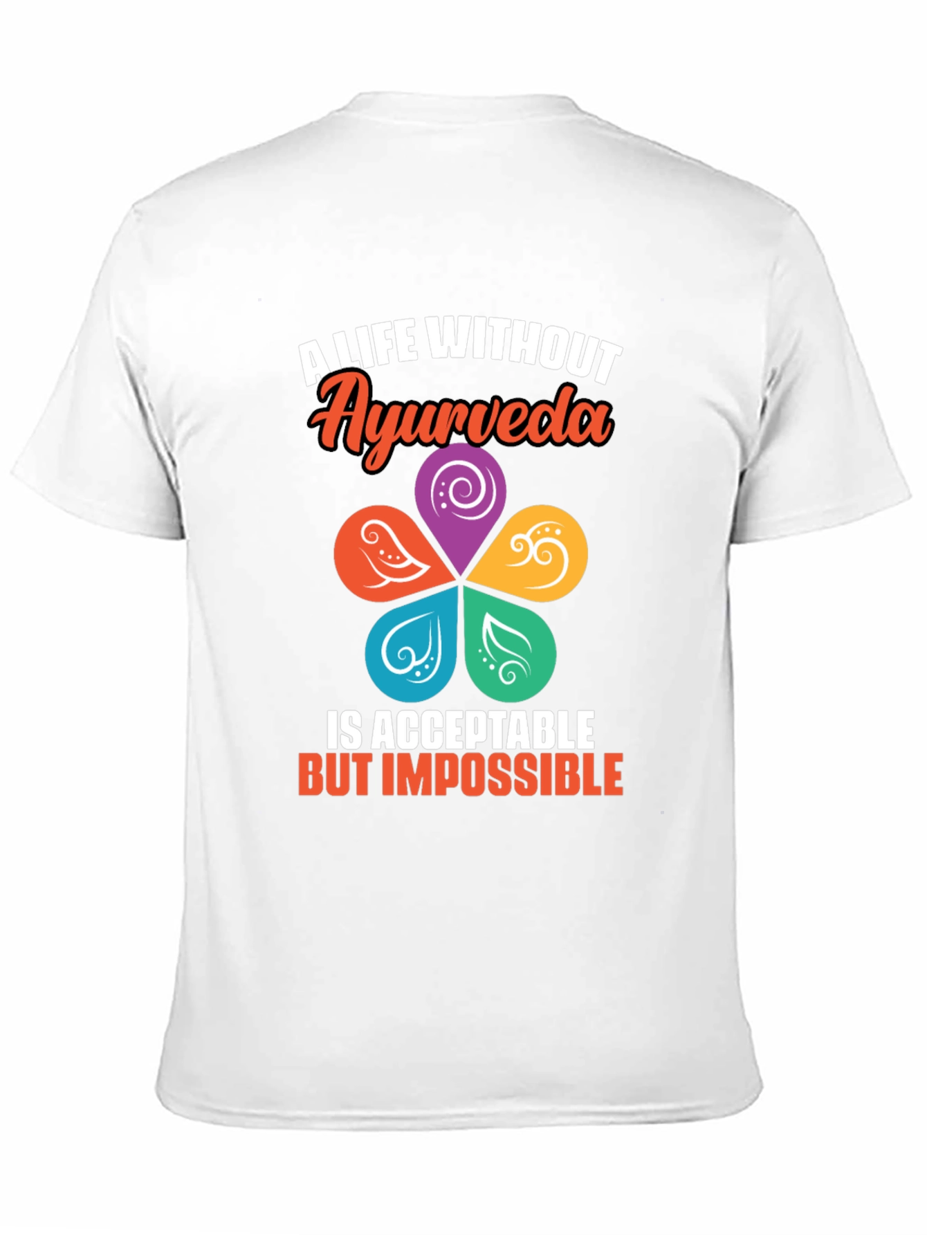 Ayurveda Life T-Shirt - Impossible Without It!
