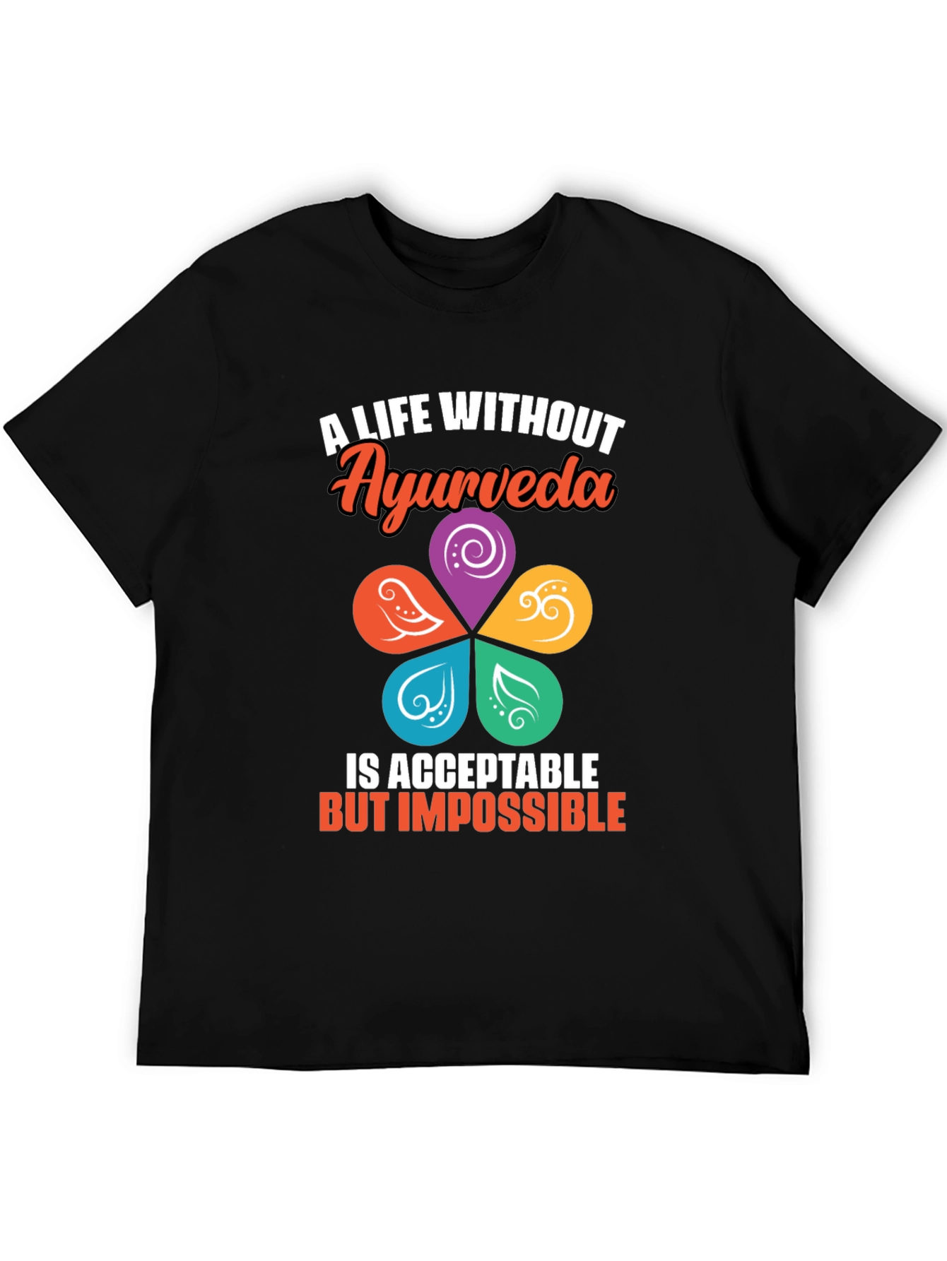 Ayurveda Life T-Shirt - Impossible Without It!
