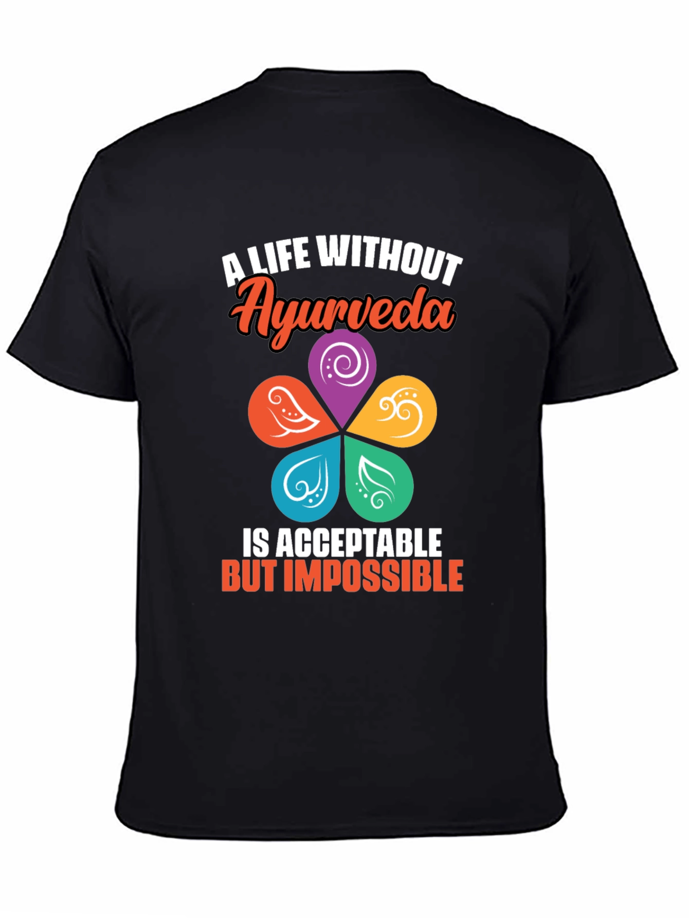 Ayurveda Life T-Shirt - Impossible Without It!