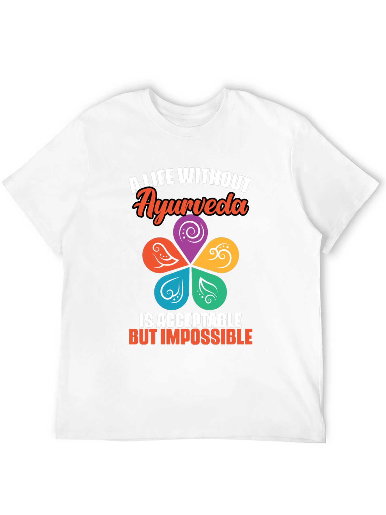 Ayurveda Life T-Shirt - Impossible Without It!