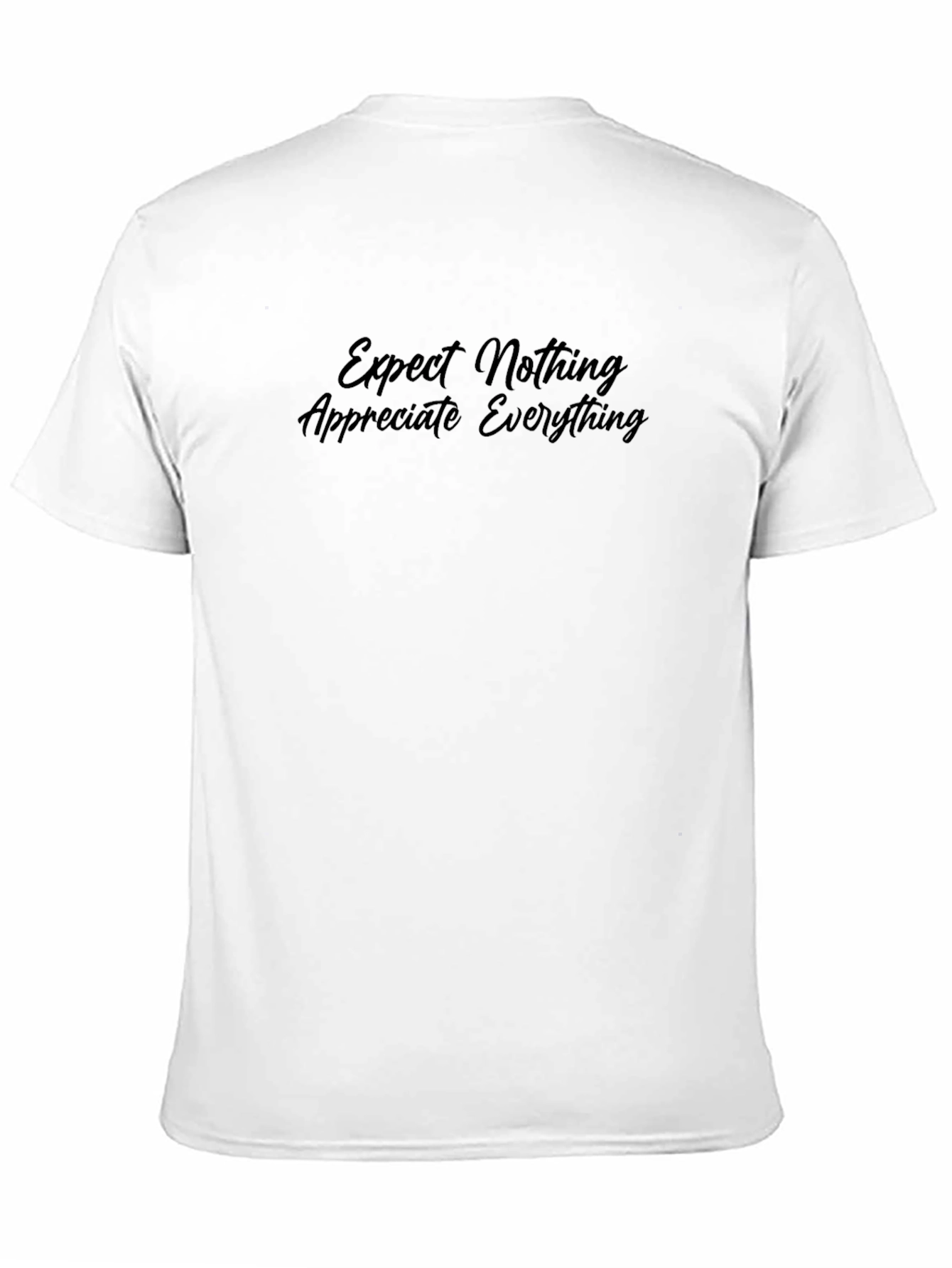 Expect Nothing Appreciate Everything Tee