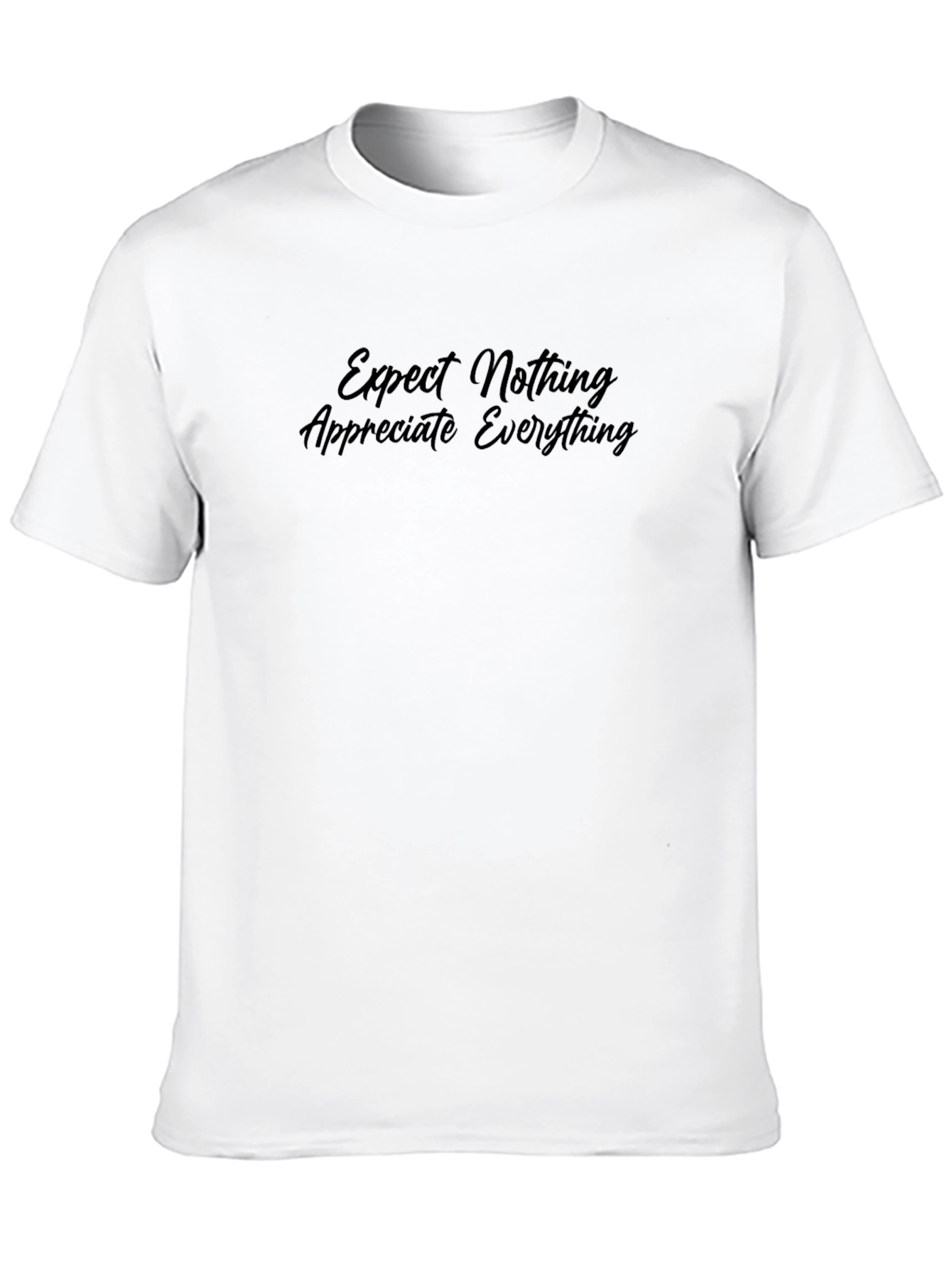 Expect Nothing Appreciate Everything Tee