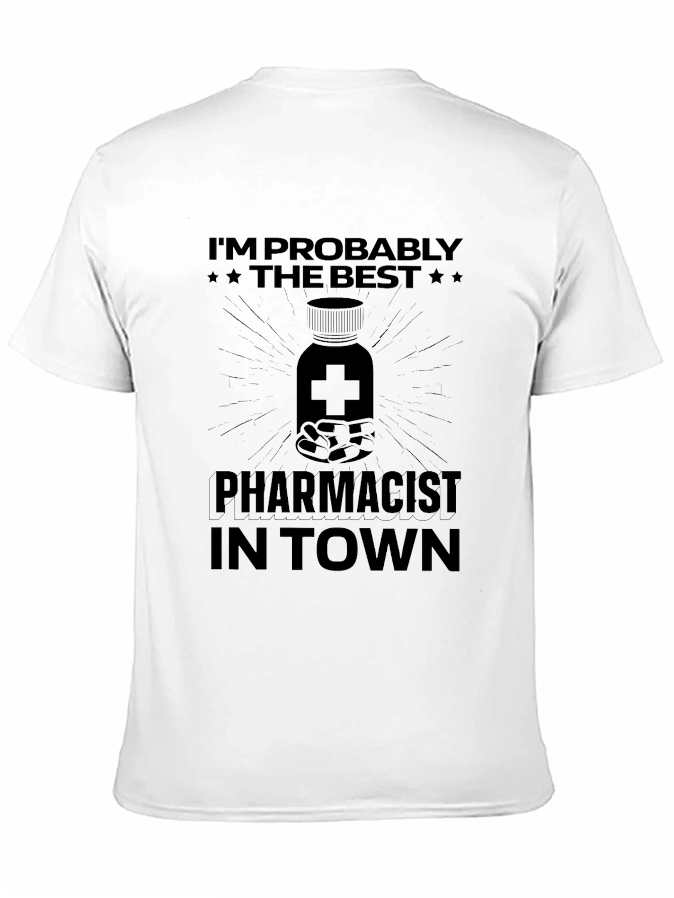 Pharmacist T-Shirt - Im Probably The Best