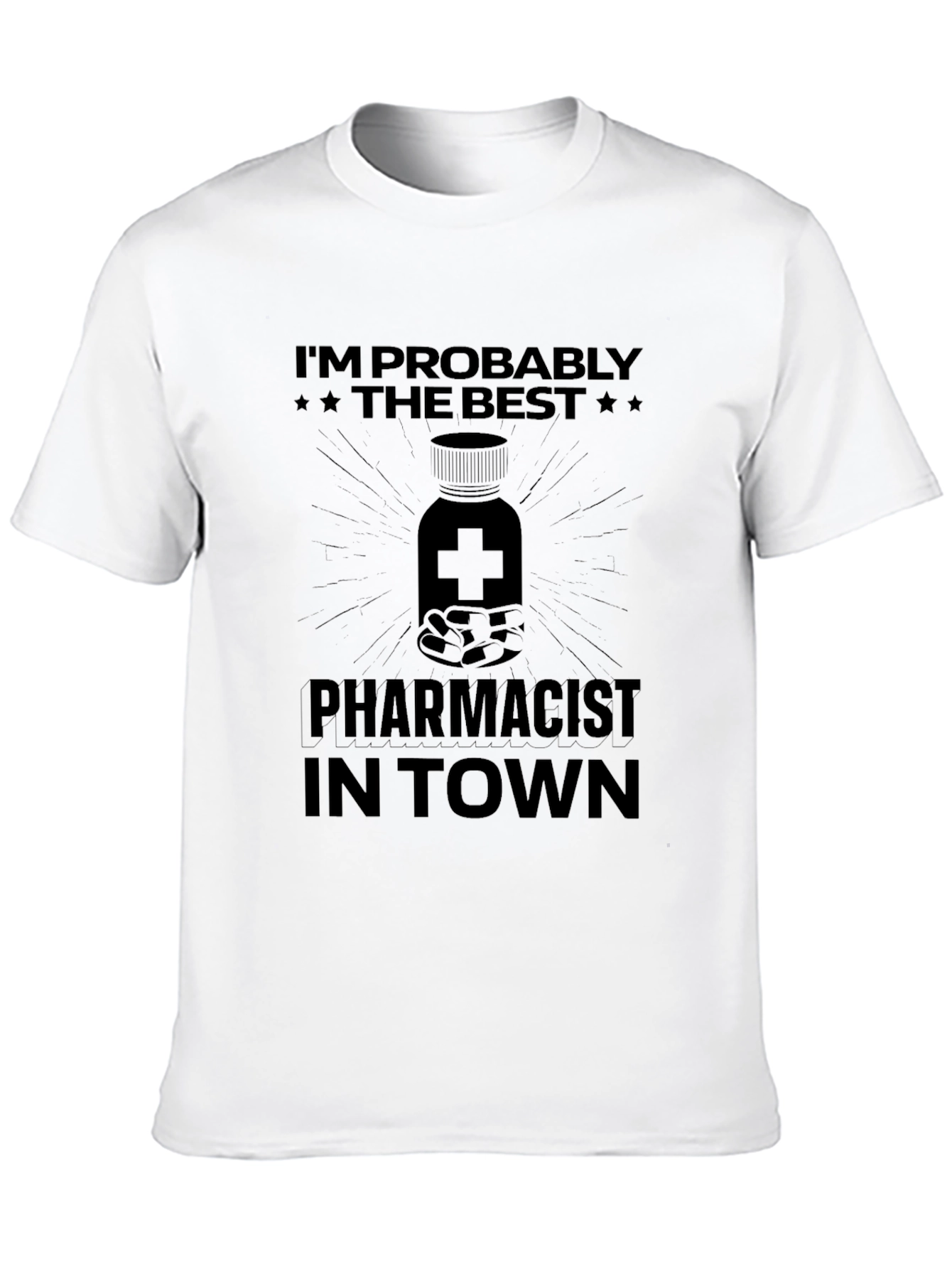 Pharmacist T-Shirt - Im Probably The Best