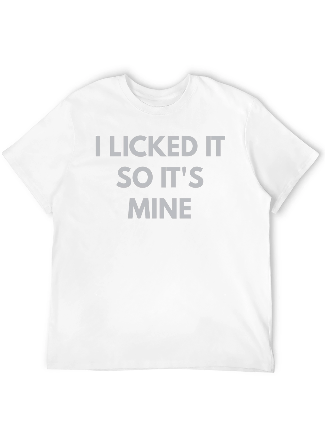 I Licked It So Its Mine Graphic Tee