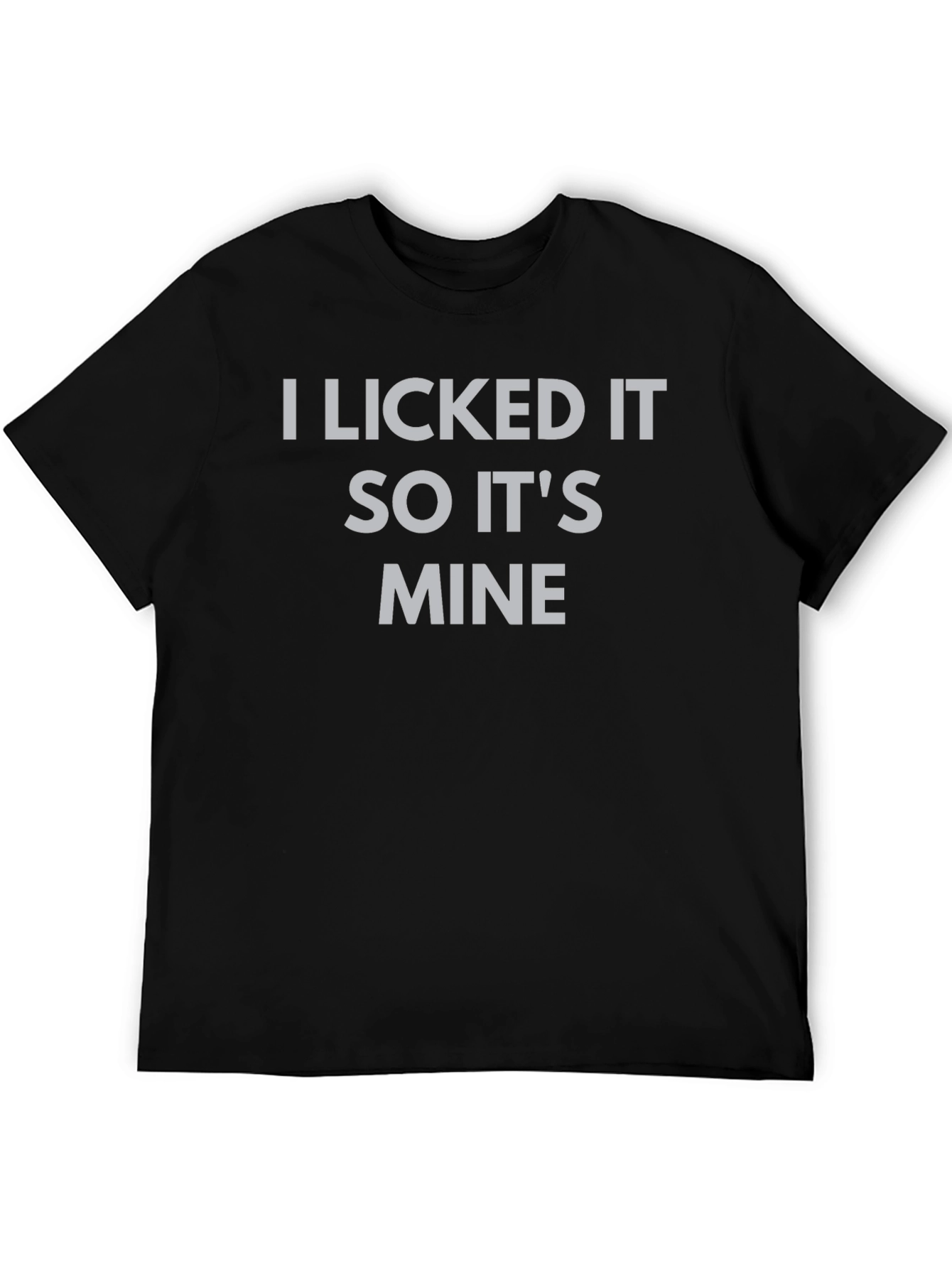 I Licked It So Its Mine Graphic Tee
