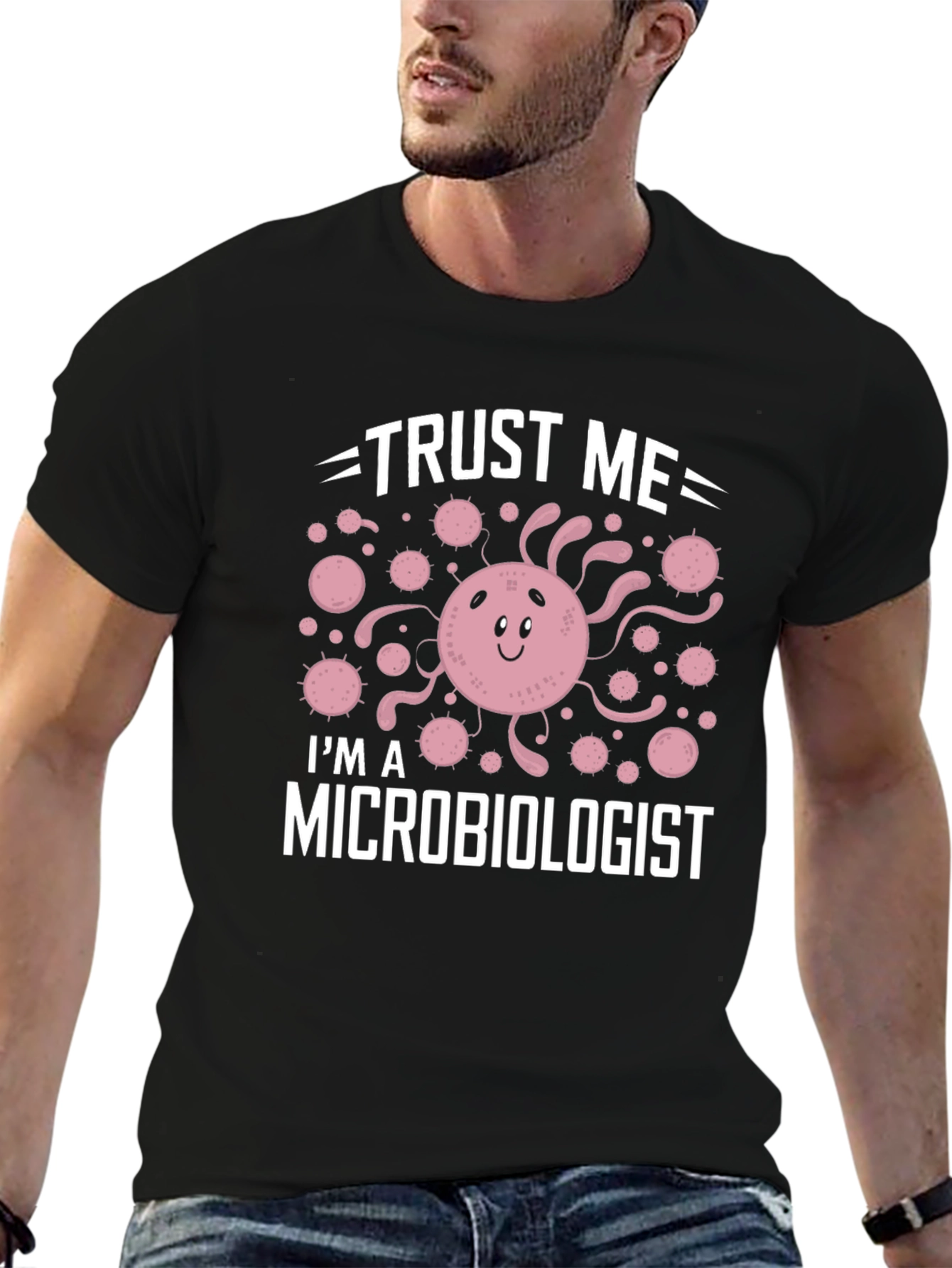 Trust Me Im A Microbiologist T-Shirt