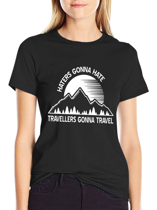 Haters Gonna Hate Travellers Gonna Travel T-Shirt