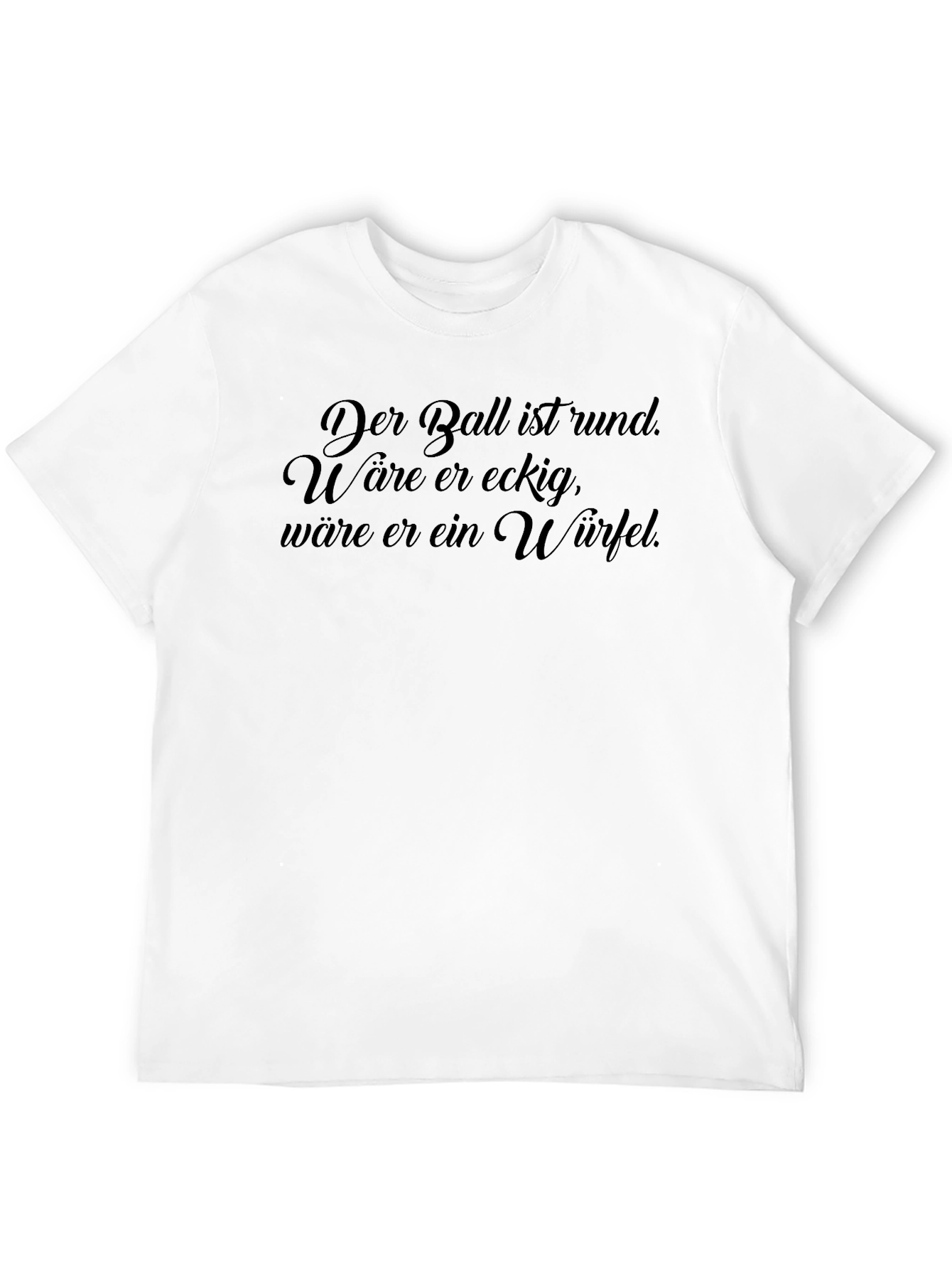 Funny German Quote T-Shirt - Der Ball ist rund