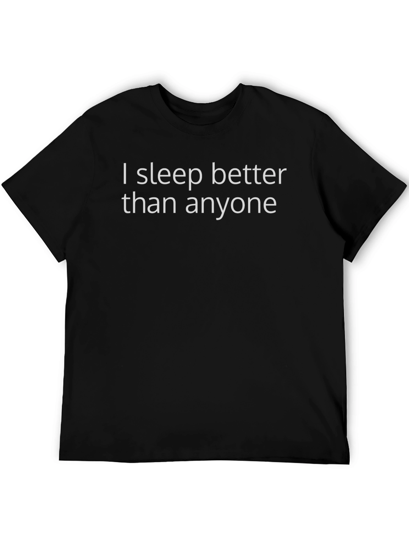 I Sleep Better Than Anyone Black T-Shirt