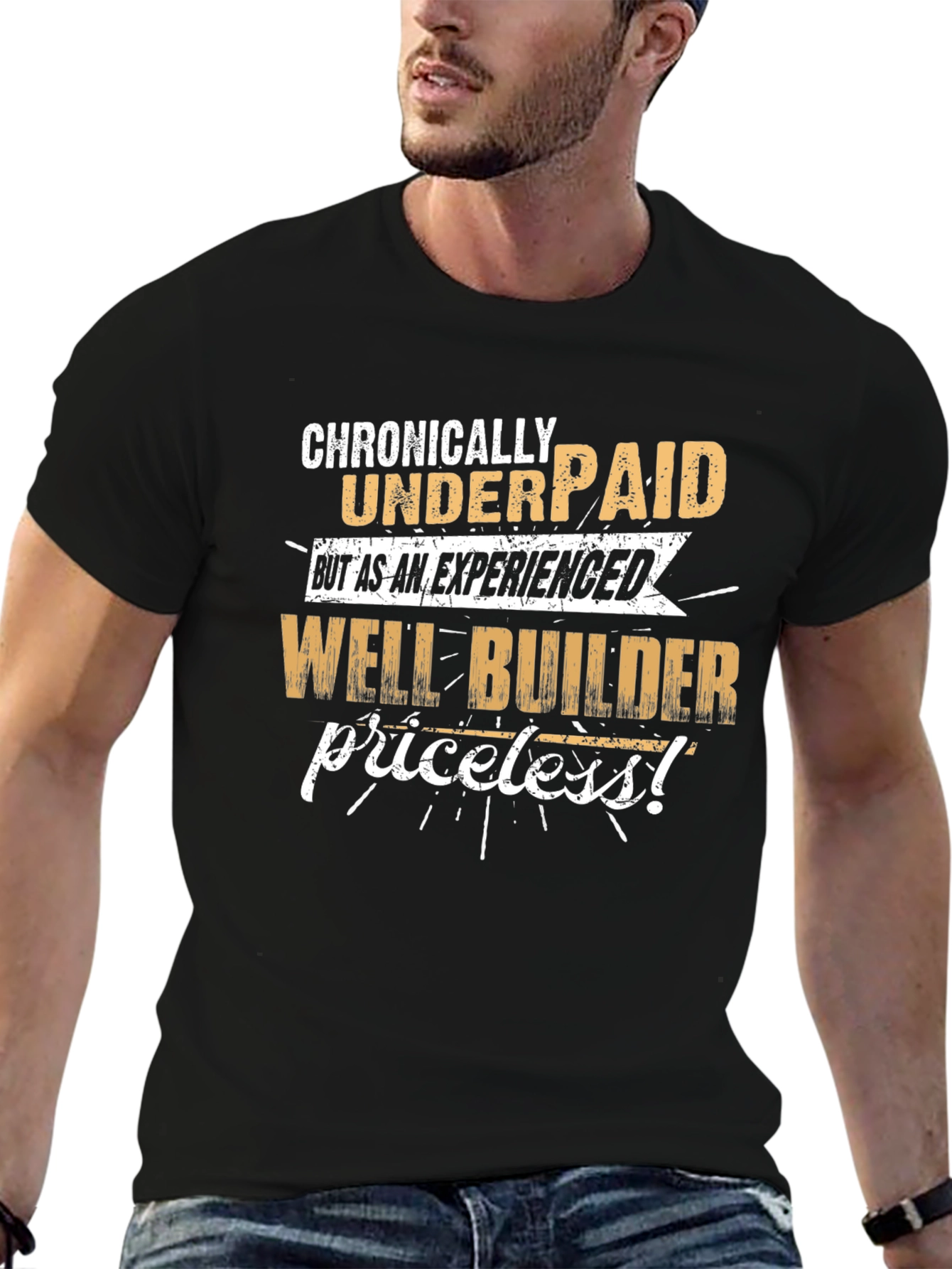 Chronically Underpaid Well Builder T-Shirt