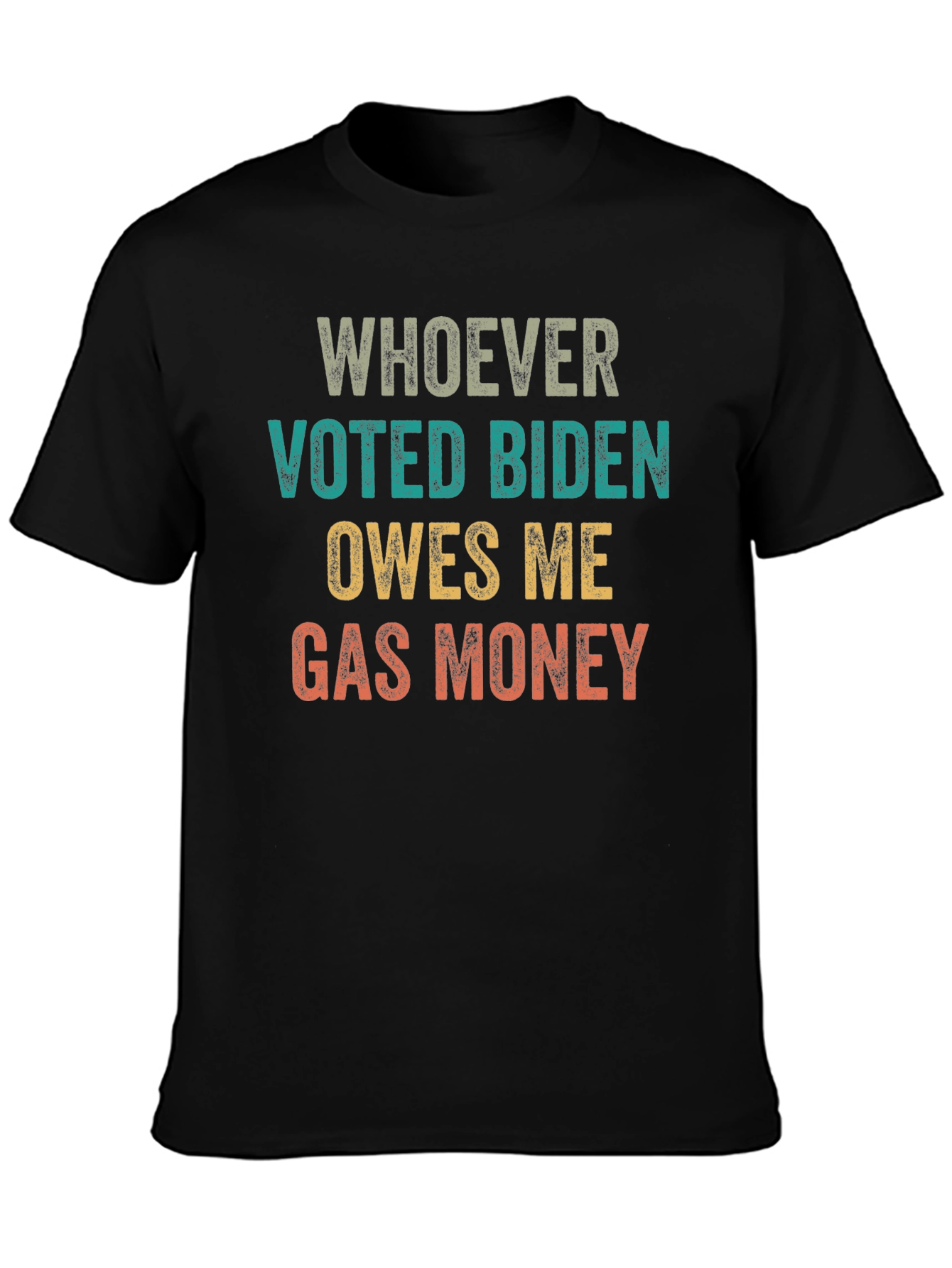 Whoever Voted Biden Owes Me Gas Money Tee