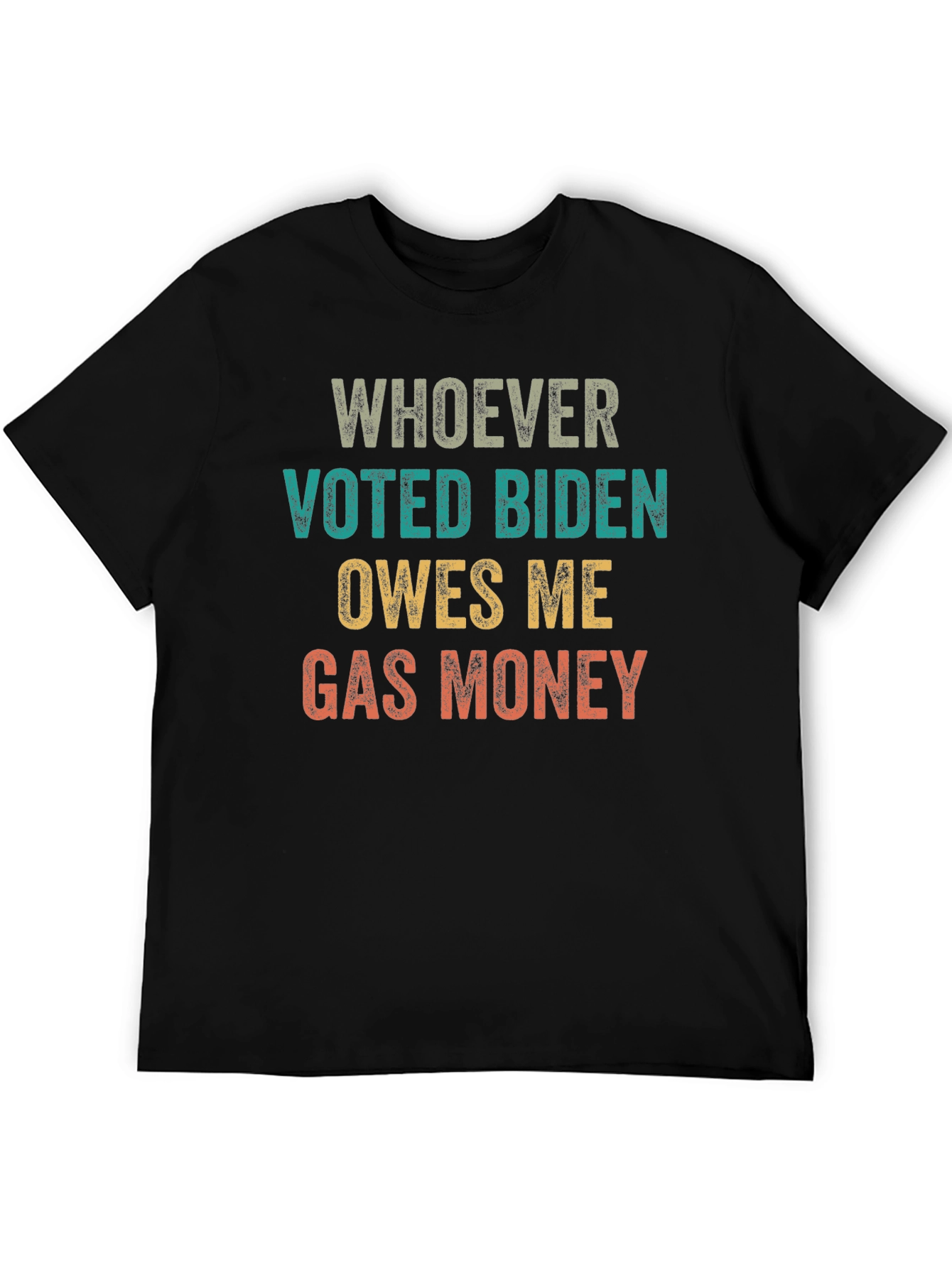 Whoever Voted Biden Owes Me Gas Money Tee