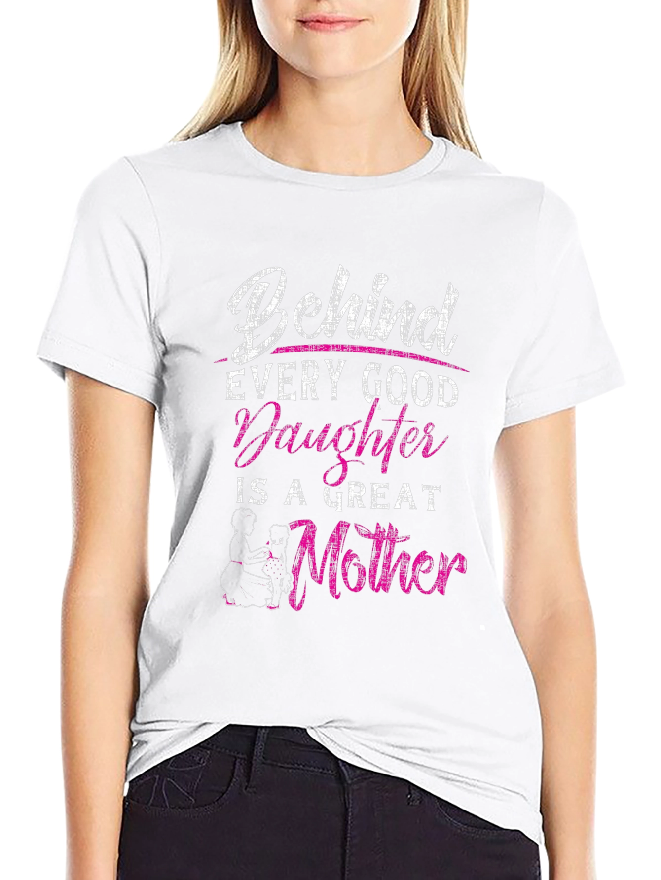 Behind Every Good Daughter is a Great Mother T-Shirt