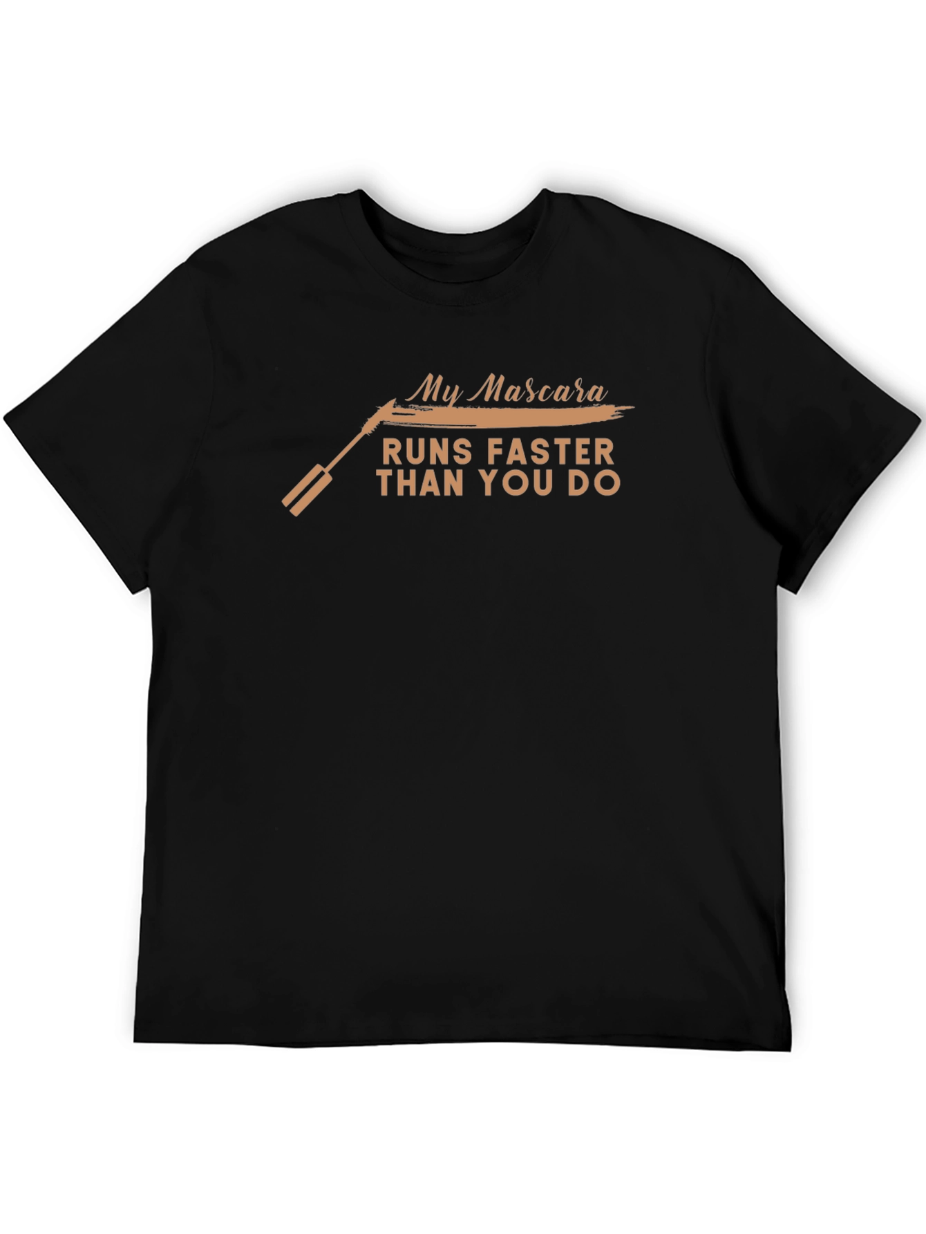 My Mascara Runs Faster Than You T-Shirt