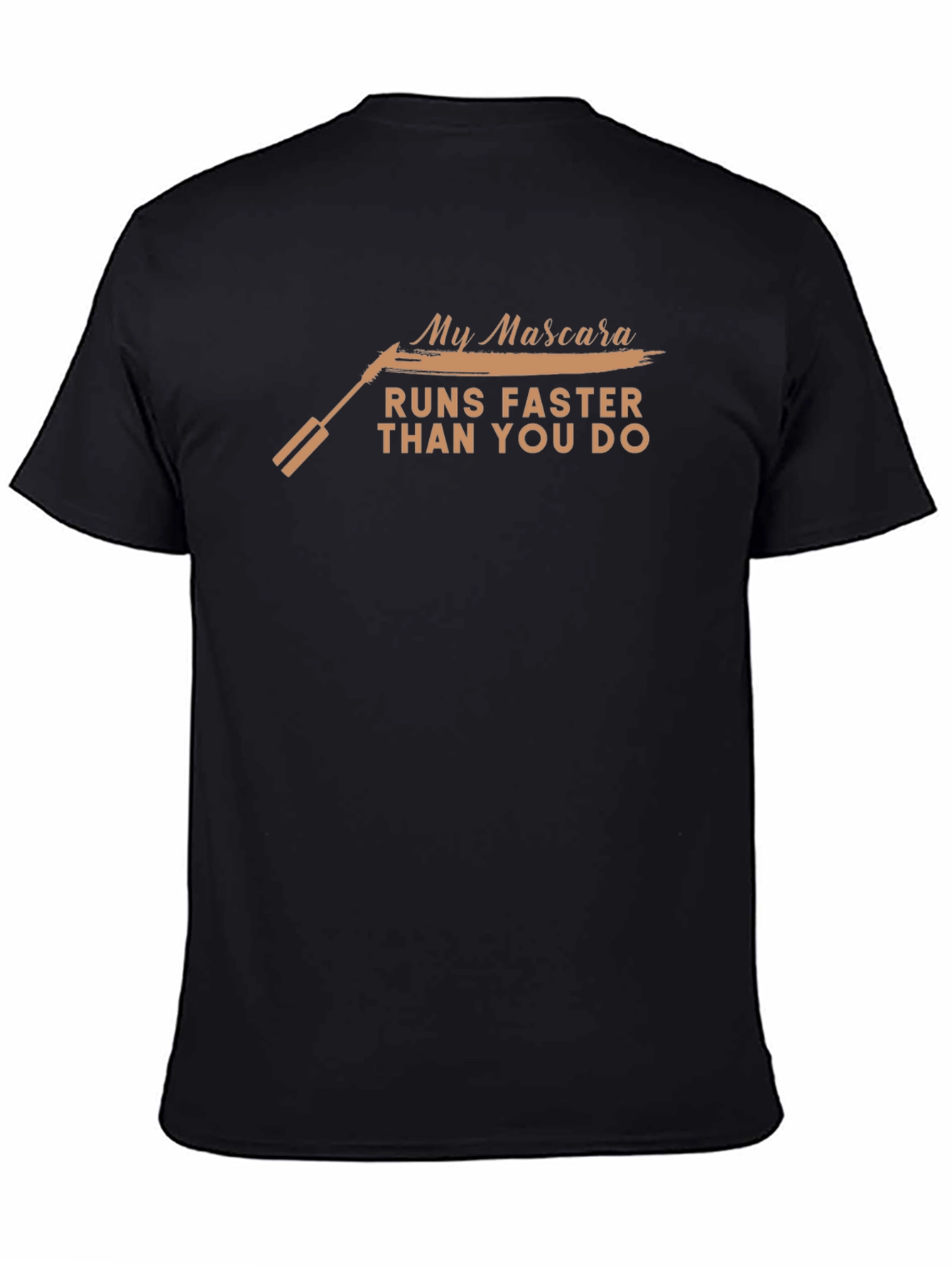 My Mascara Runs Faster Than You T-Shirt