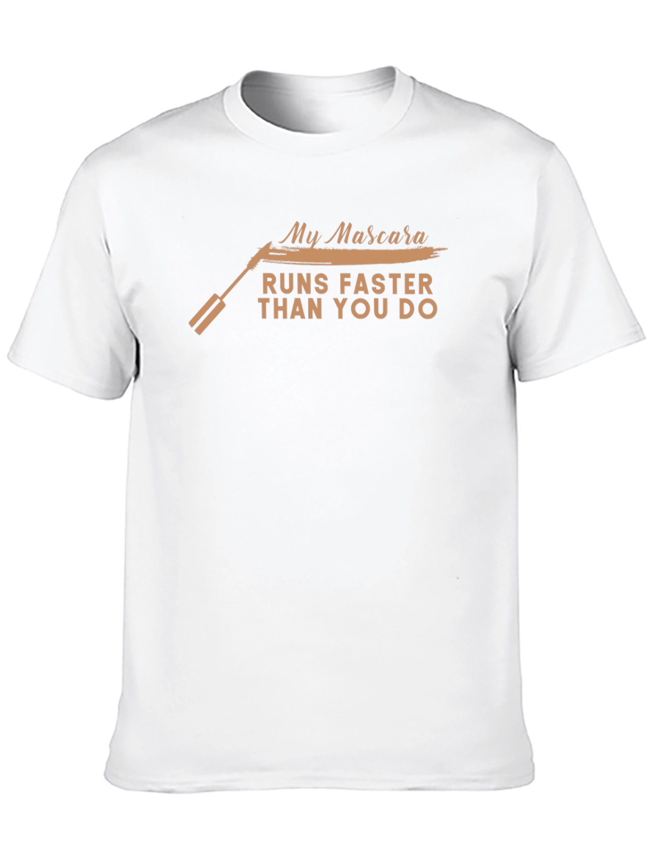 My Mascara Runs Faster Than You T-Shirt
