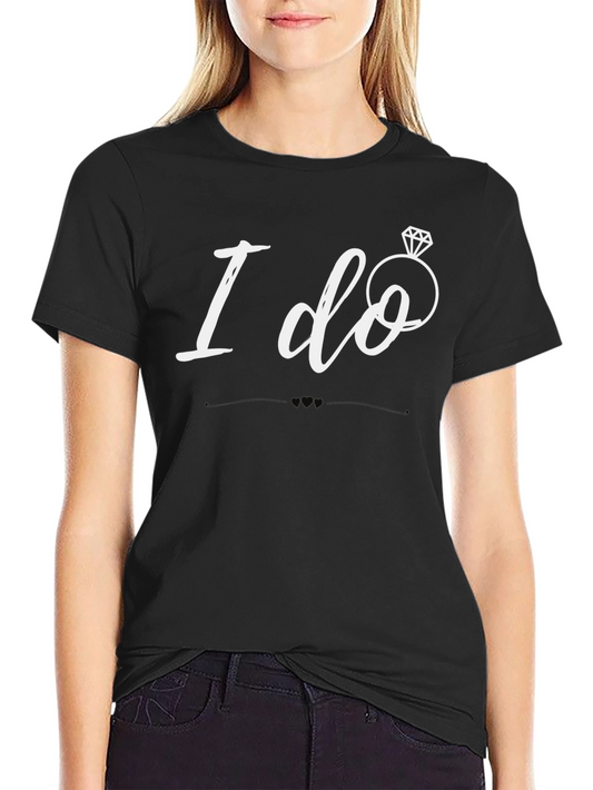 I Do T-Shirt - Engagement Wedding Tee