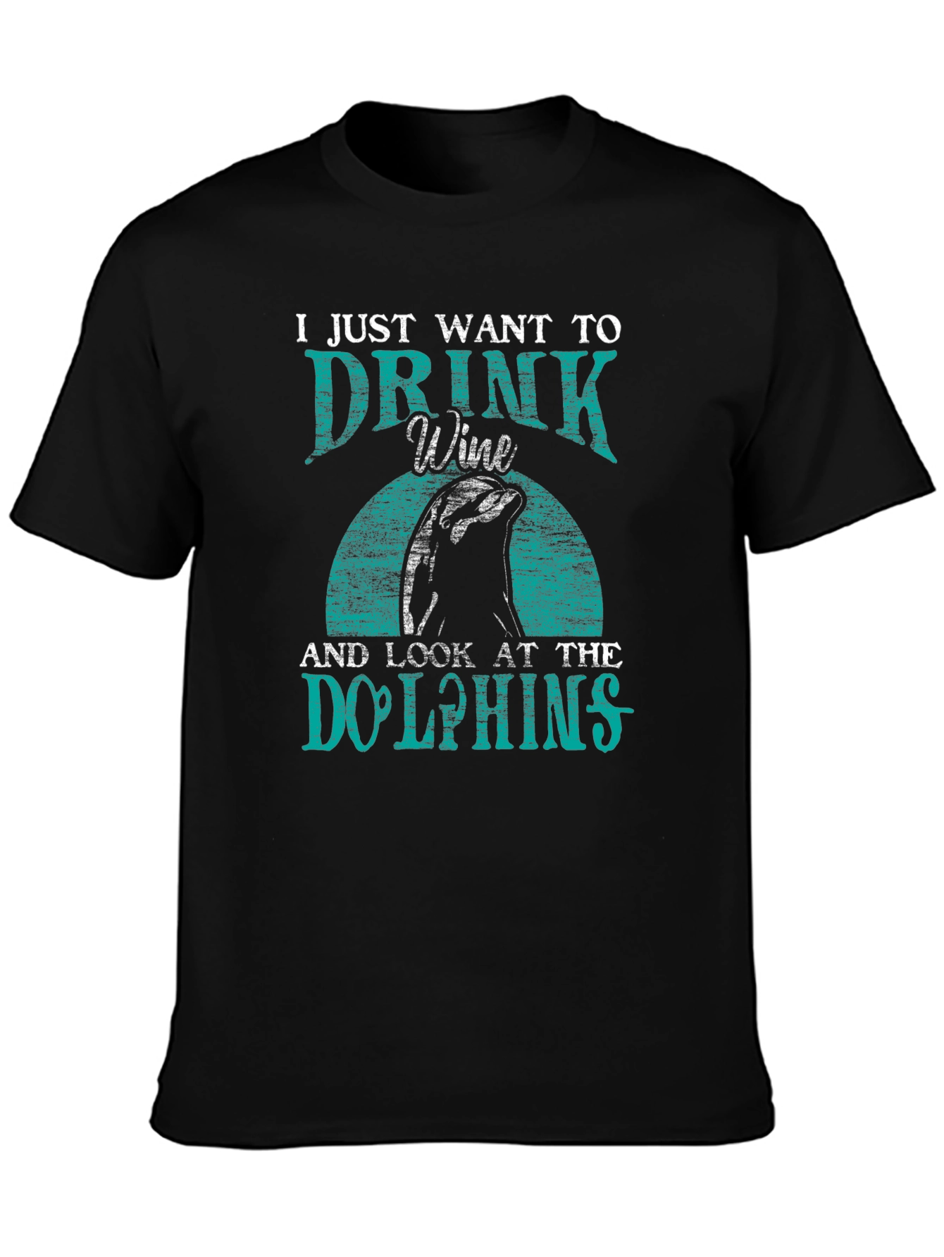 Drink Wine & Look at Dolphins T-Shirt
