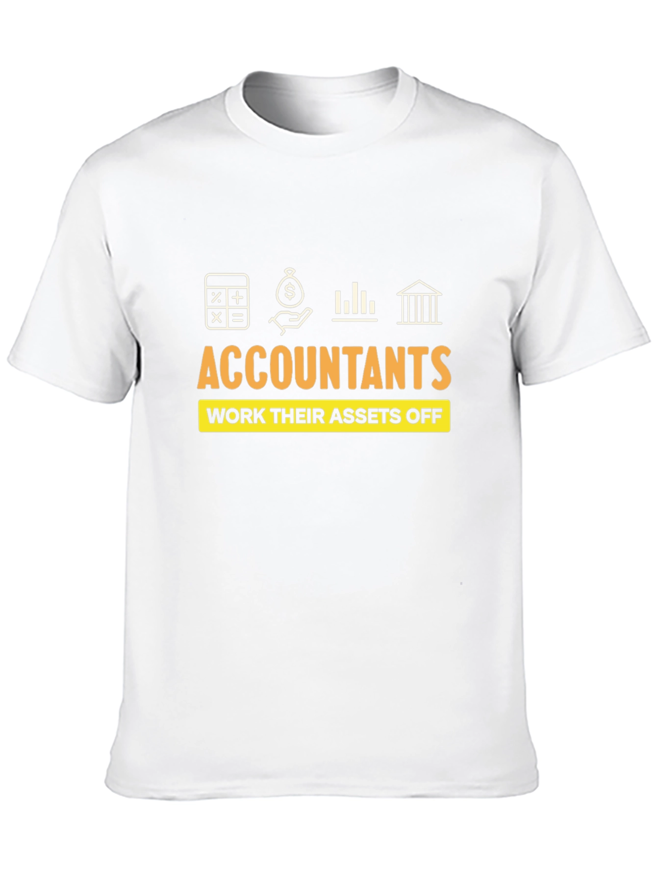 Accountants Work Their Assets Off T-Shirt