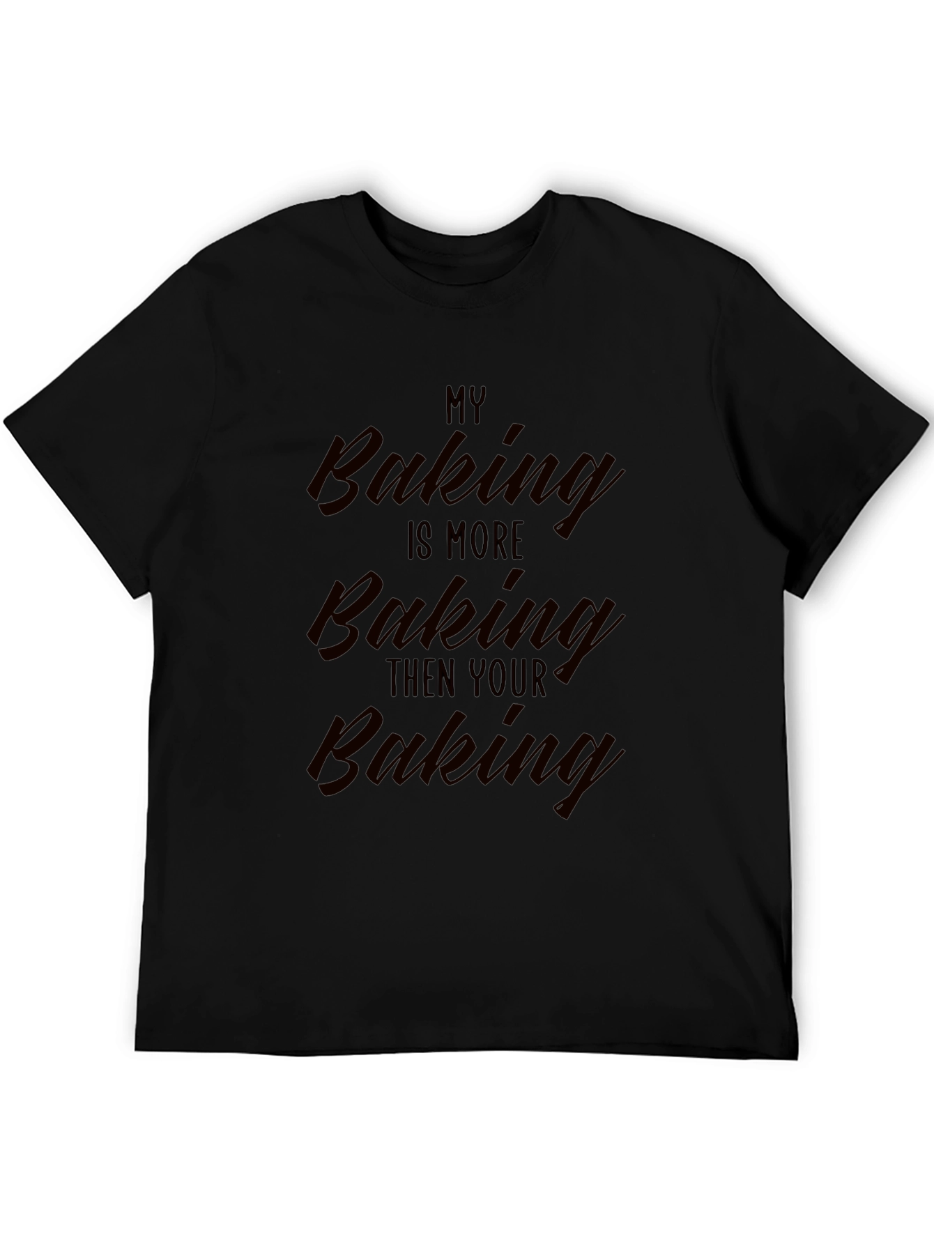 My Baking is More Baking T-Shirt
