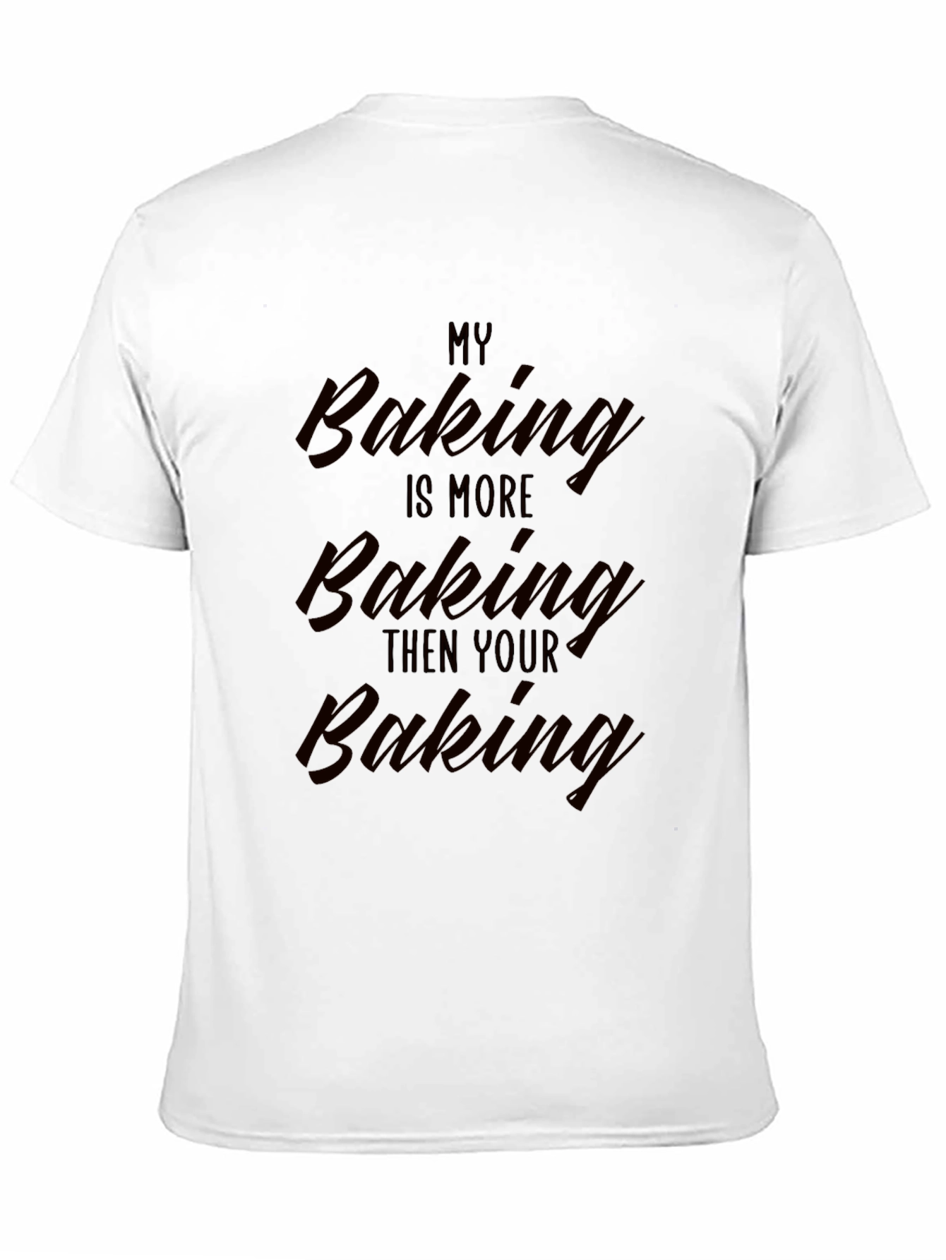 My Baking is More Baking T-Shirt
