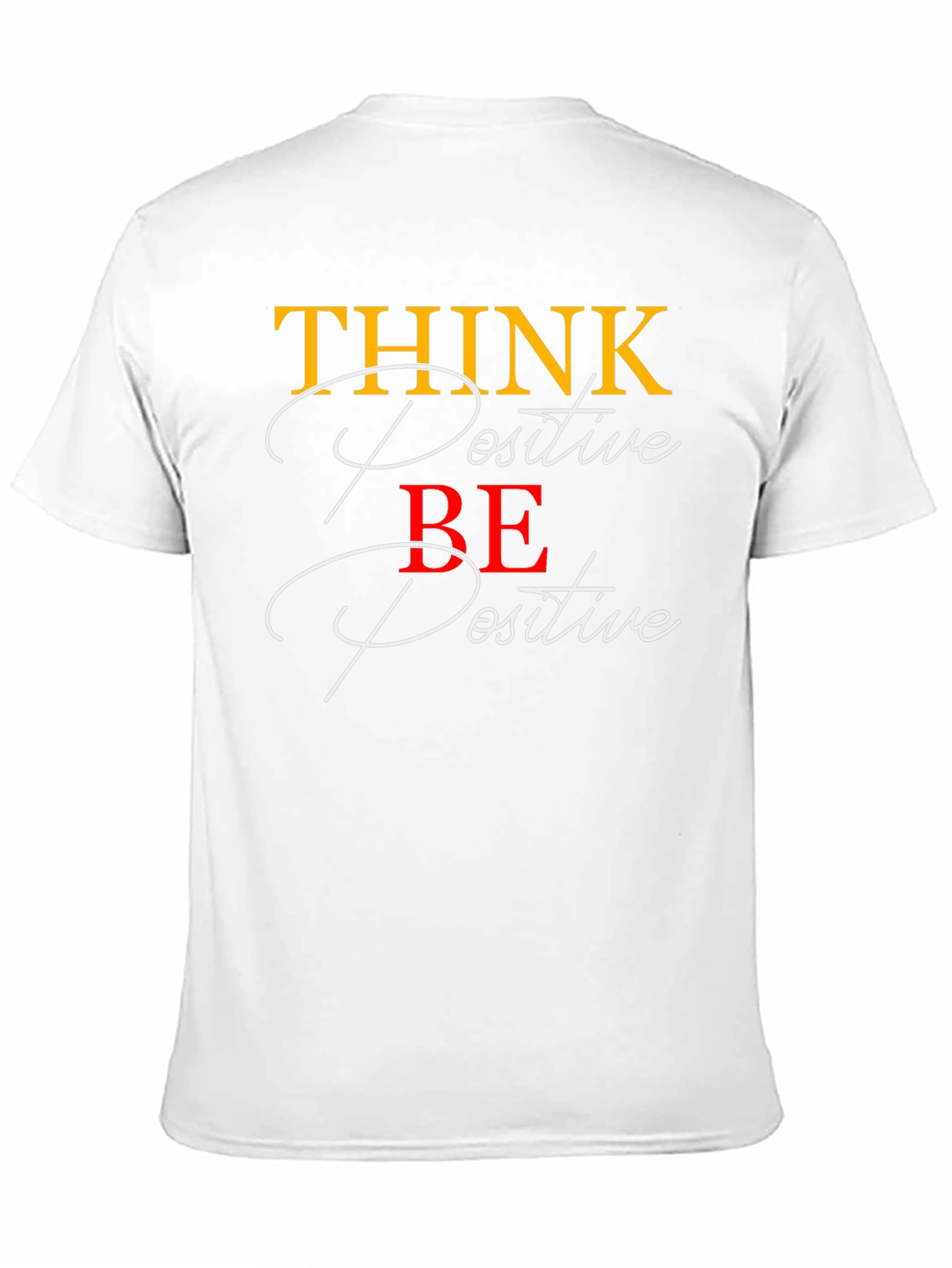 Think Positive Be Positive Graphic T-Shirt