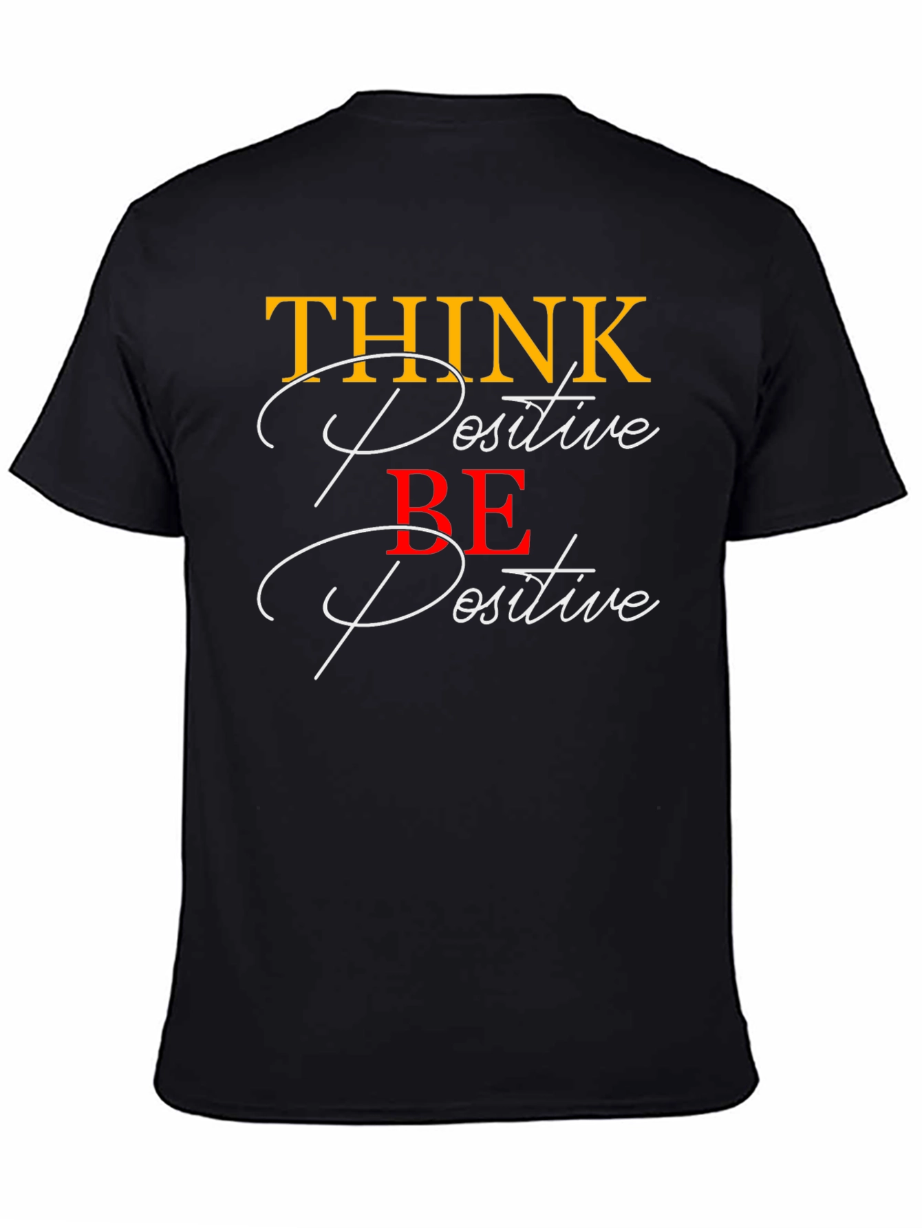 Think Positive Be Positive Graphic T-Shirt