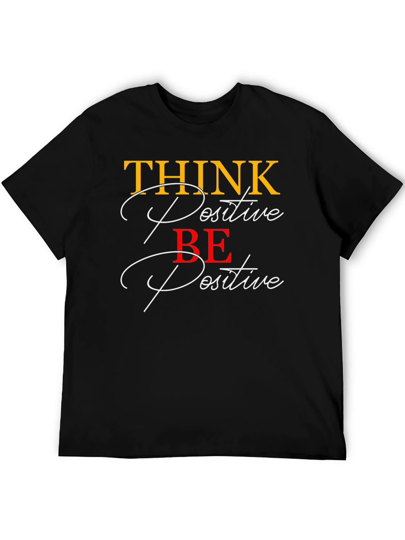 Think Positive Be Positive Graphic T-Shirt