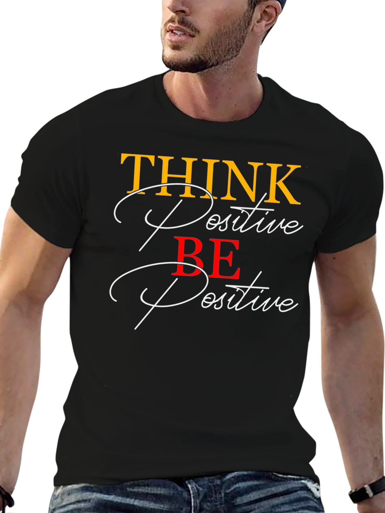 Think Positive Be Positive Graphic T-Shirt