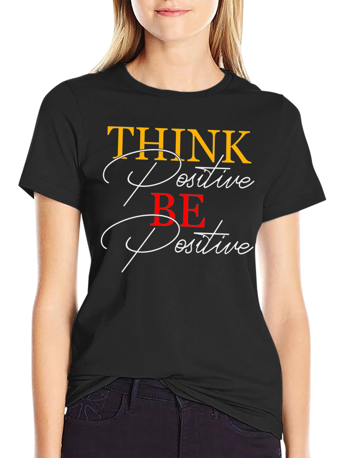 Think Positive Be Positive Graphic T-Shirt