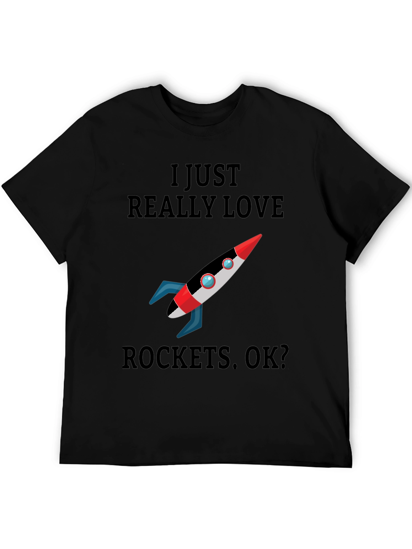 I Just Really Love Rockets T-Shirt